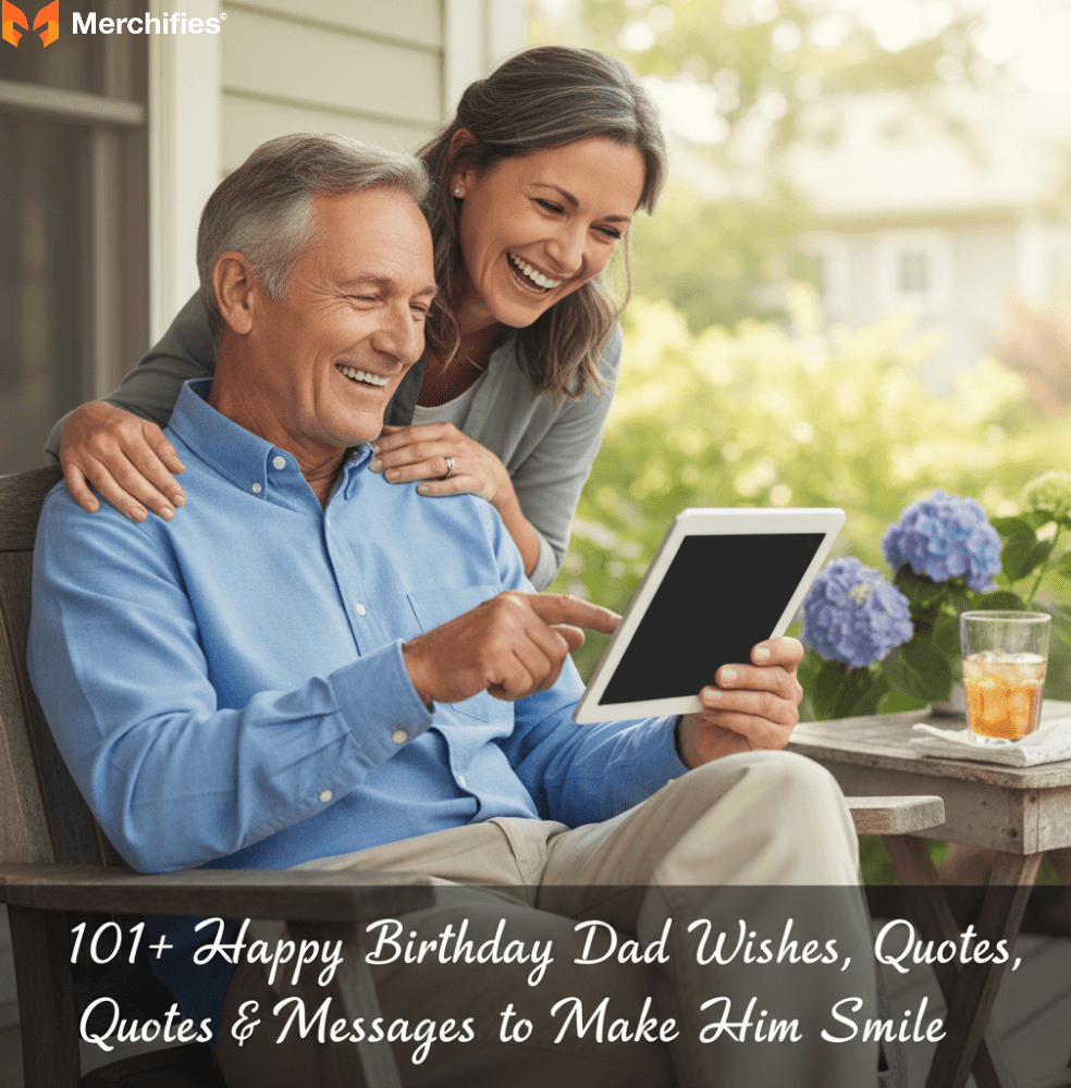 101+ Happy Birthday Dad Wishes, Quotes & Messages to Make Him Smile