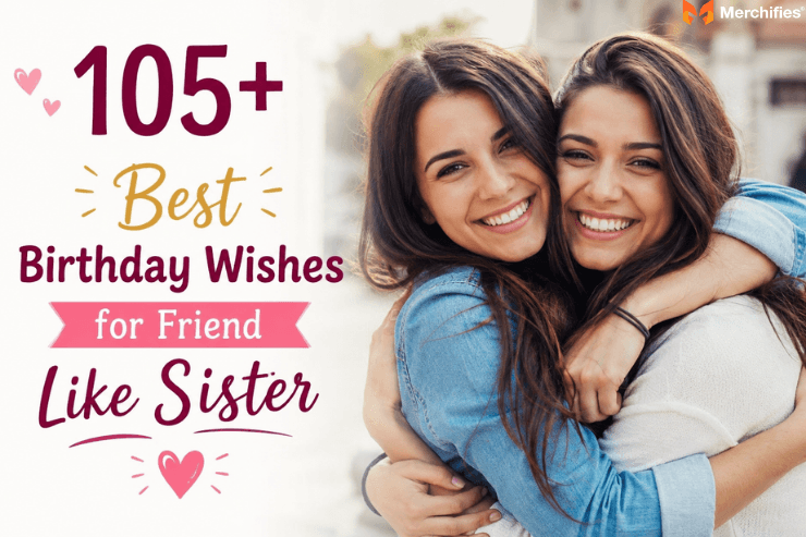 105+ Best Birthday Wishes for Friend Like Sister