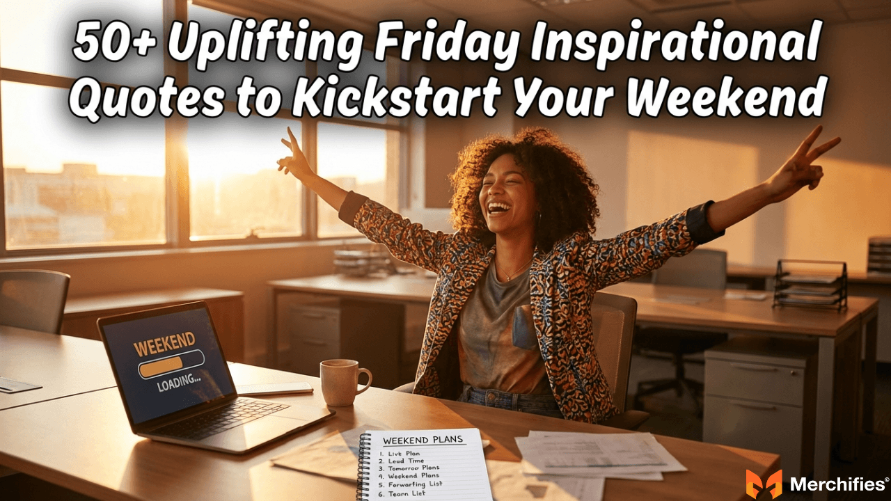 50+ Uplifting Friday Inspirational Quotes to Kickstart Your Weekend