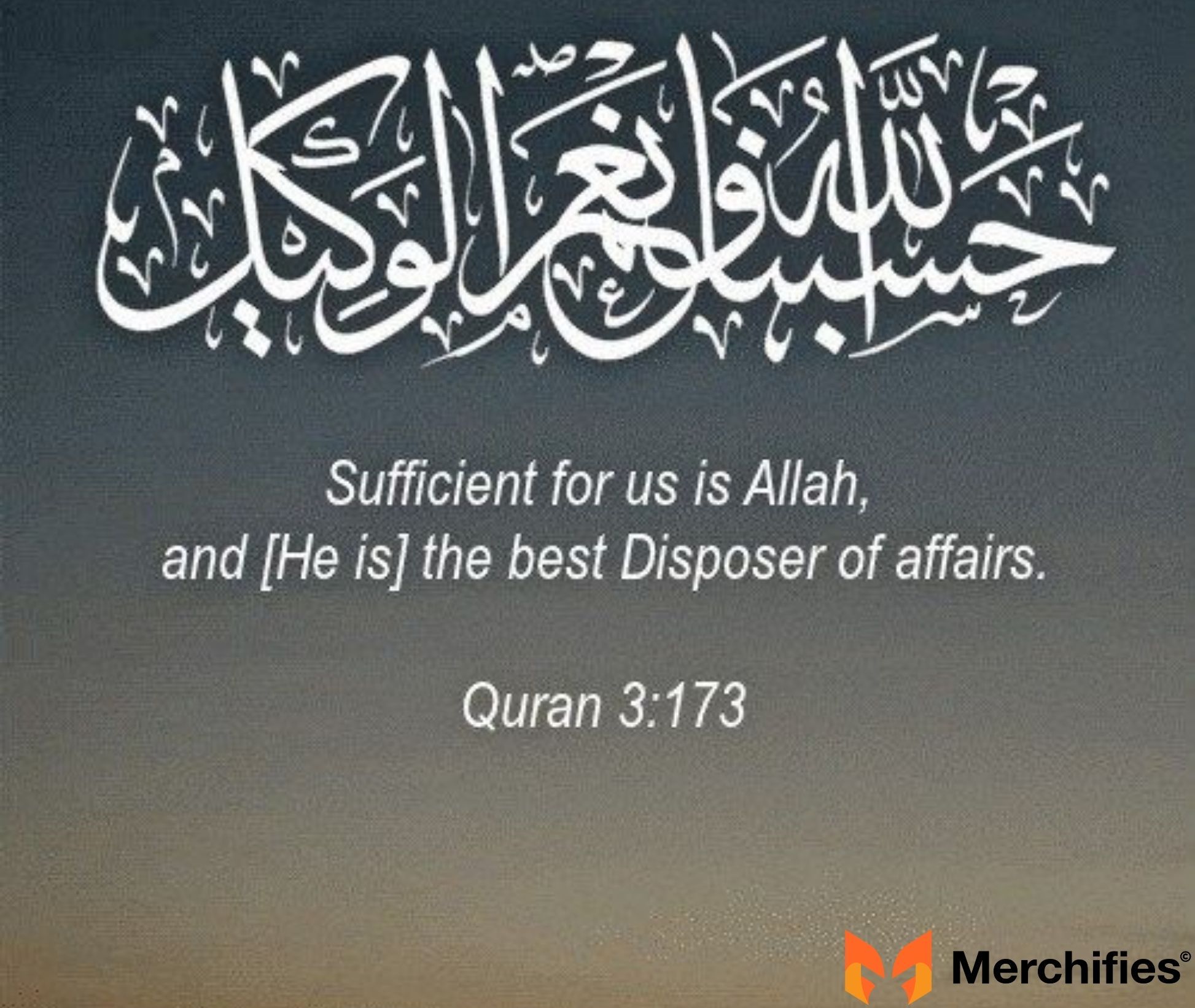 Allah is sufficient for us, and He is the best Disposer of affairs. (Quran 3173)