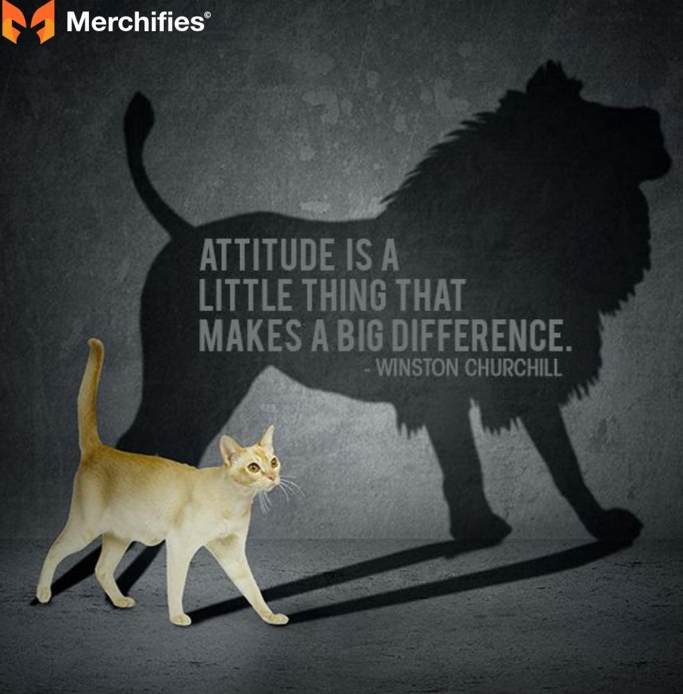 Attitude is a little thing that makes a big difference. – Winston Churchill