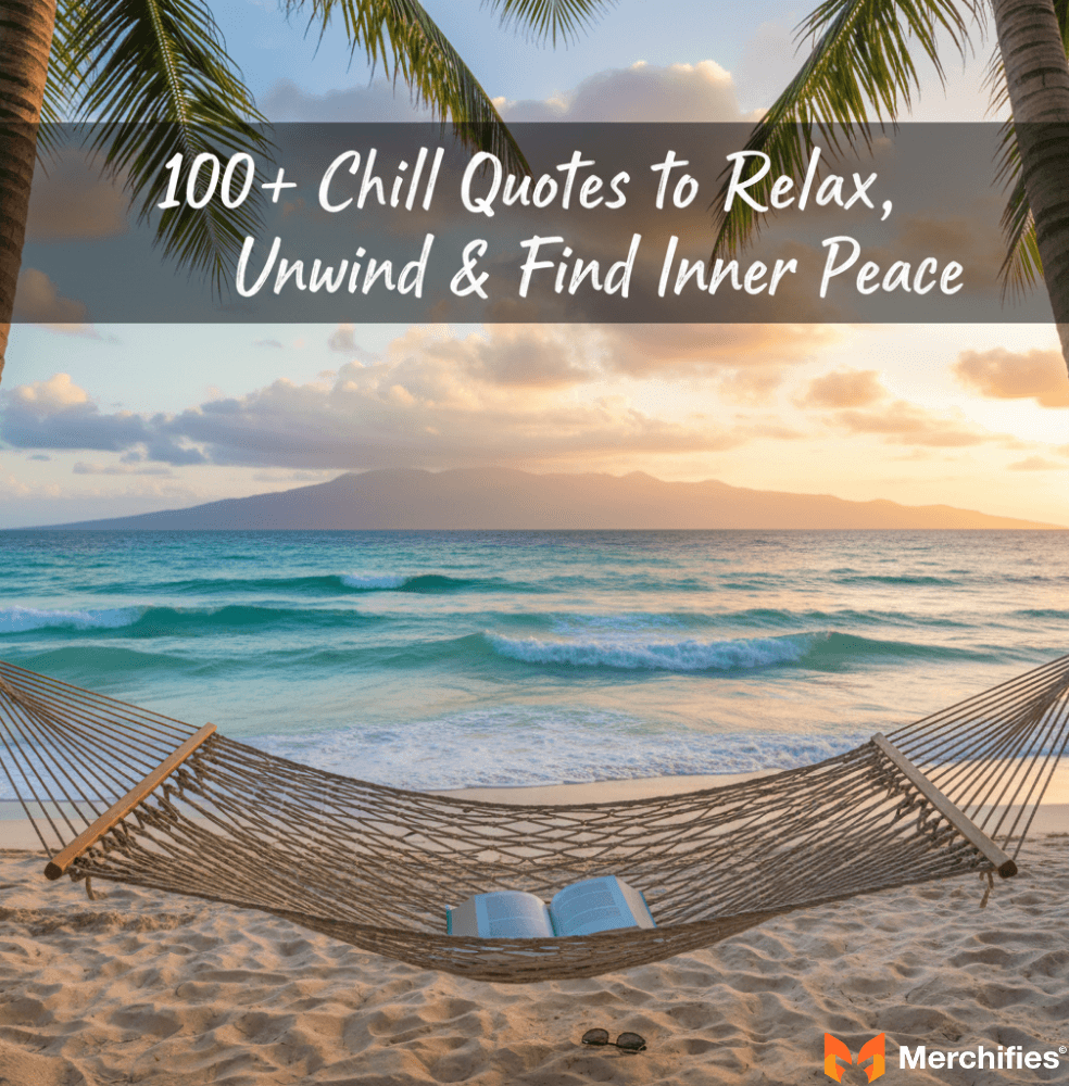 100+ Chill Quotes to Relax, Unwind & Find Inner Peace