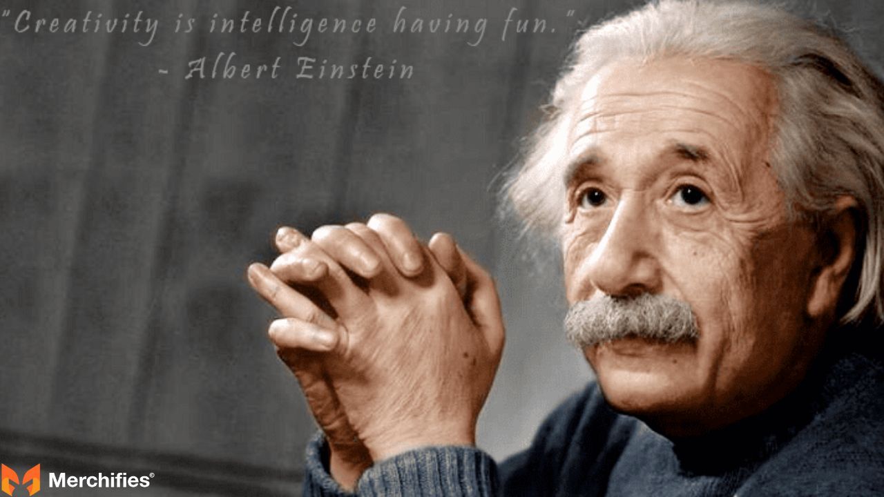 Creativity is intelligence having fun. – Albert Einstein