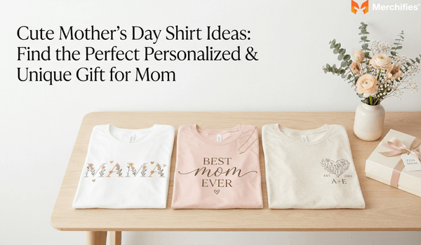 Cute Mother's Day Shirt Ideas Find the Perfect Personalized & Unique Gift for Mom
