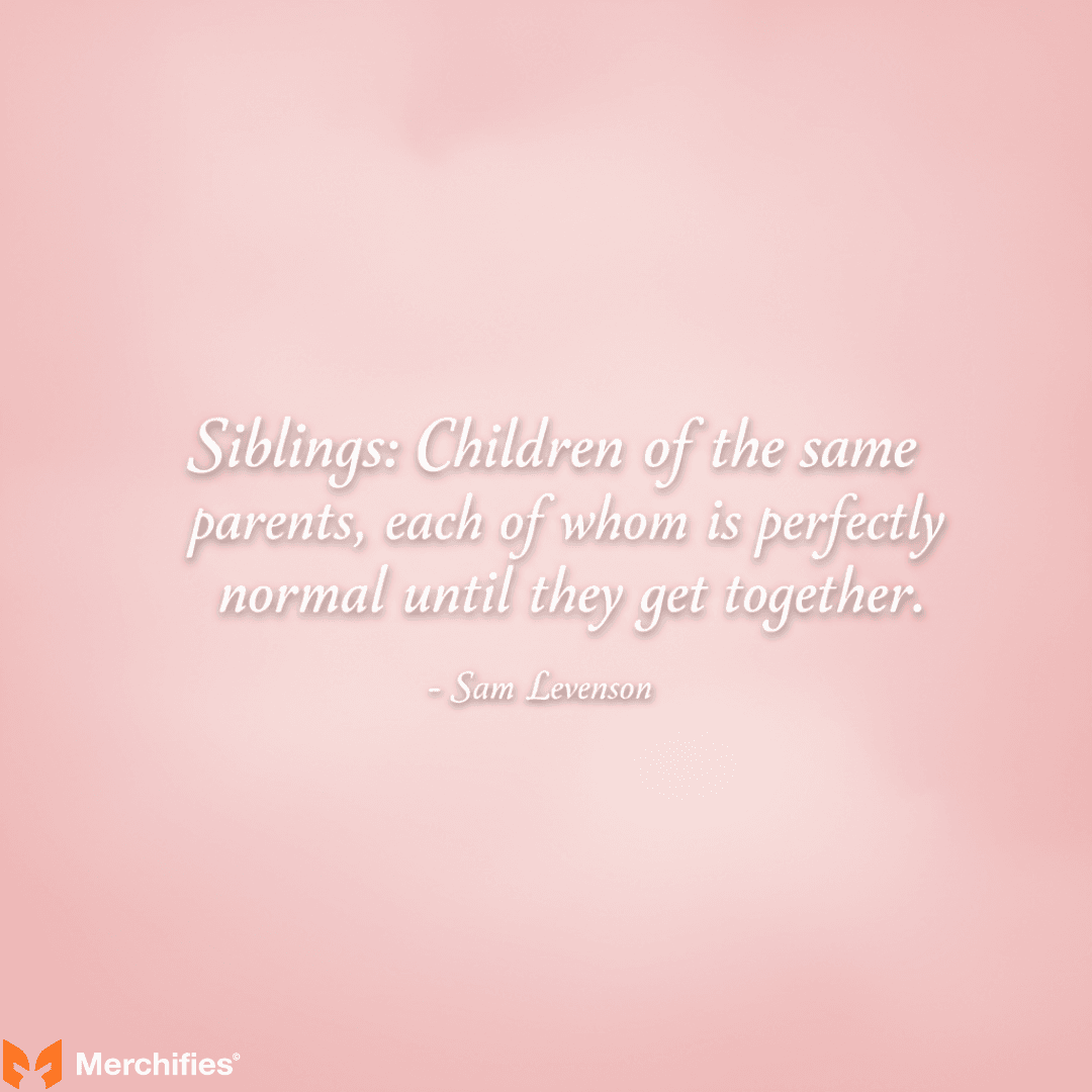 Quotes For Siblings Celebrating Brothers & Sisters