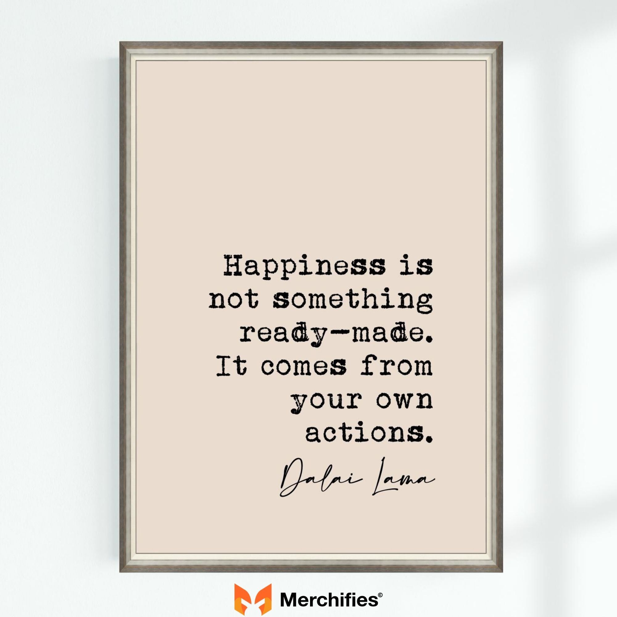 Happiness is not something ready-made. It comes from your own actions. - Dalai Lama XIV