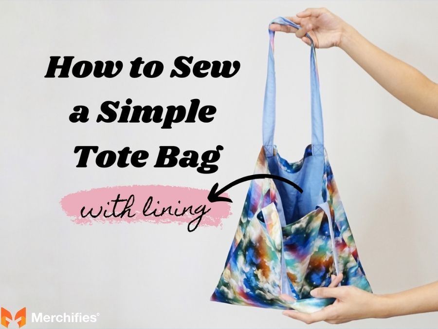 How to Sew a Tote Bag with Lining: The Ultimate Step-by-Step DIY Tutorial