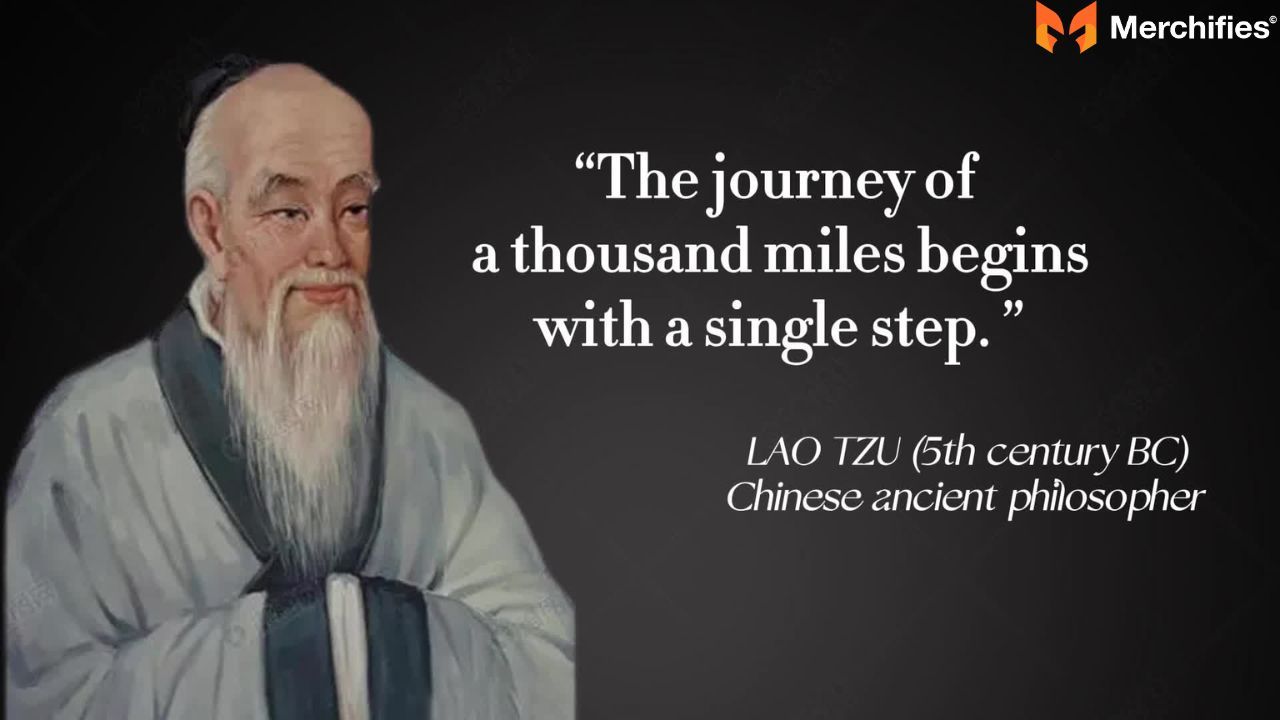 The journey of a thousand miles begins with a single step. – Lao Tzu