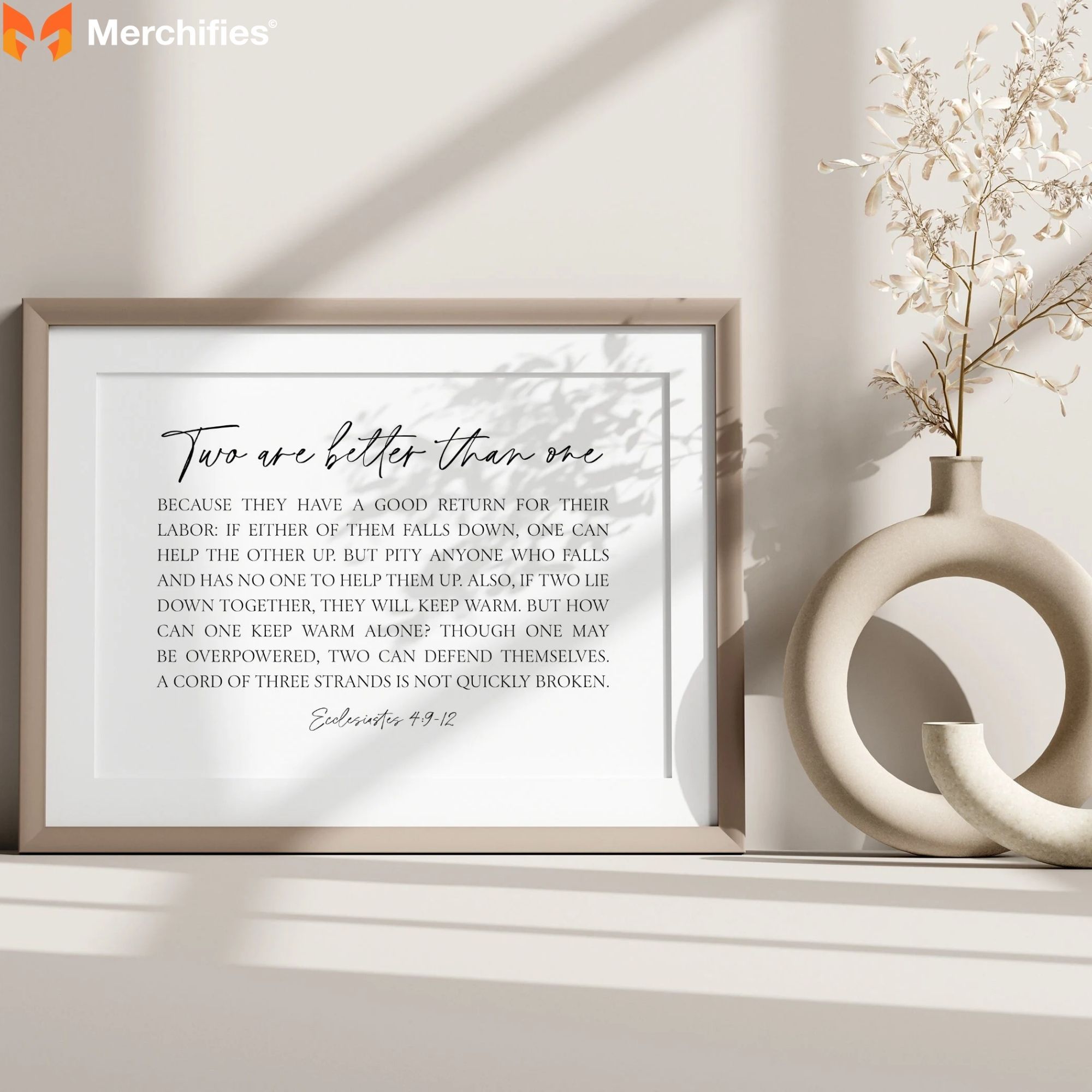 Two are better than one, because they have a good return for their labor If either of them falls down, one can help the other up. – Ecclesiastes 49-12