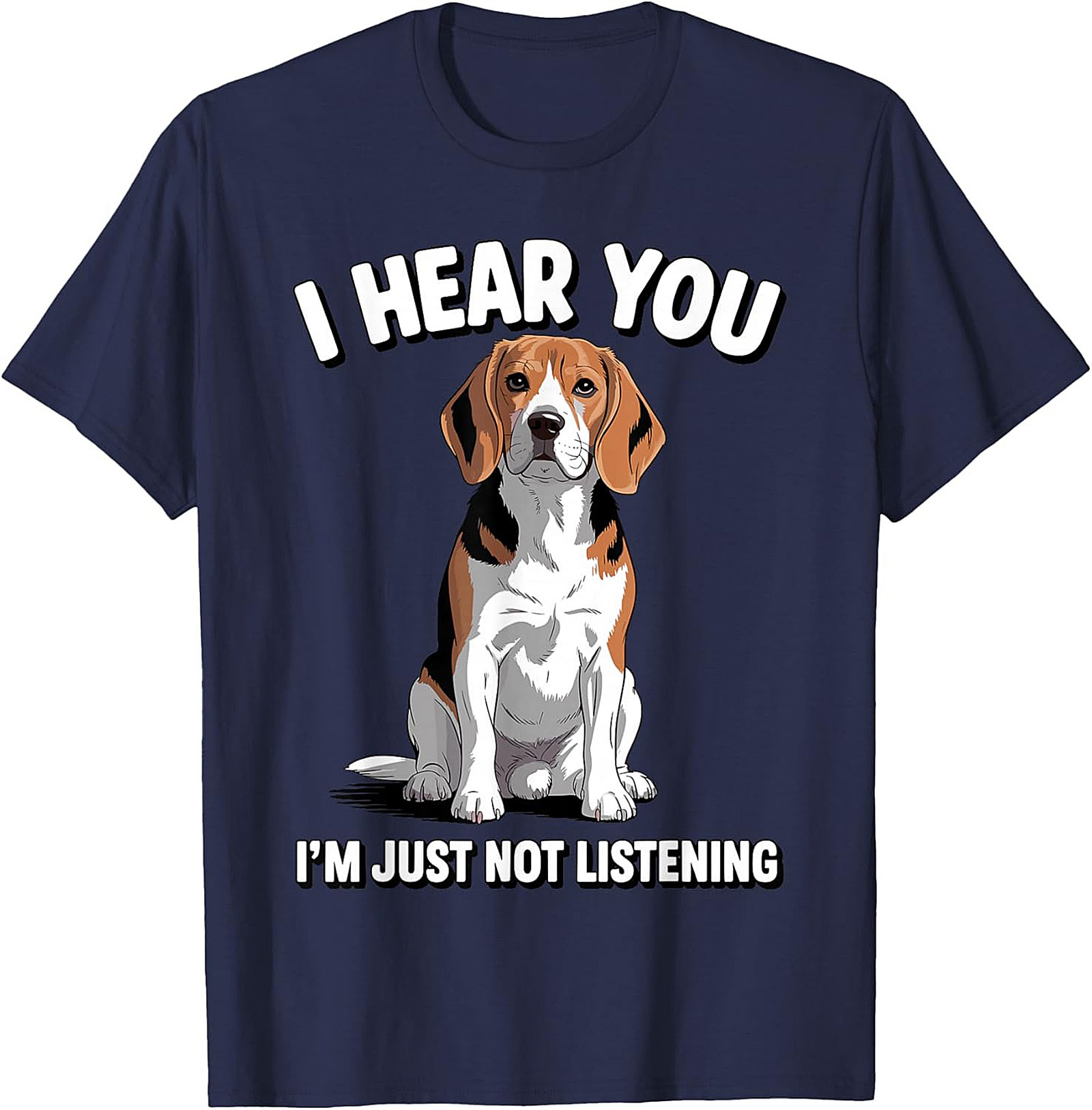 Funny Beagle T-Shirt: I Hear You, I'm Just Not Listening Dog Lover Graphic Tee