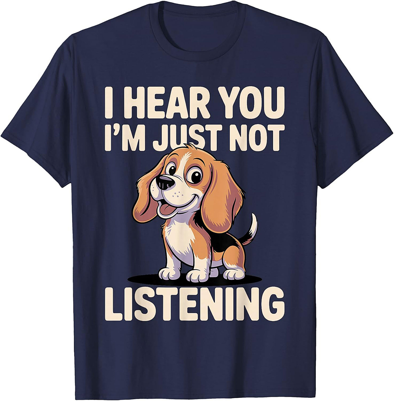 I Hear You I'm Just Not Listening Funny Beagle T-shirt