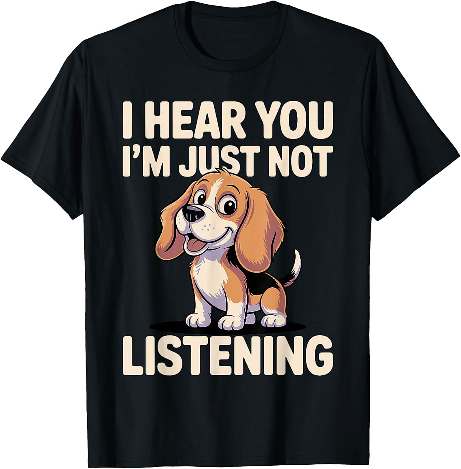 I Hear You I'm Just Not Listening Funny Beagle T-shirt