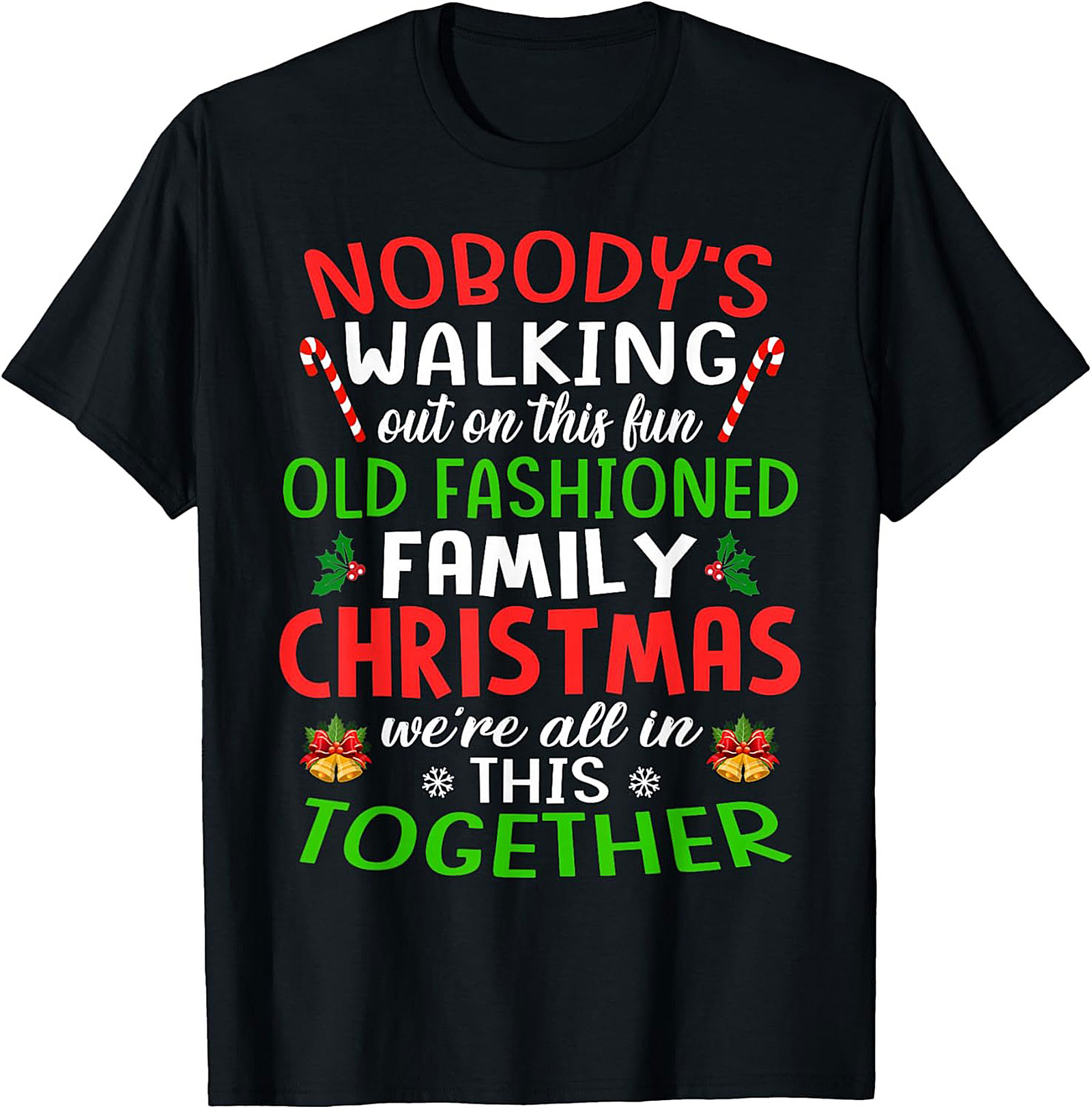 Nobody's Walking Out Funny Family Christmas T-Shirt | Mandatory Togetherness Graphic Tee