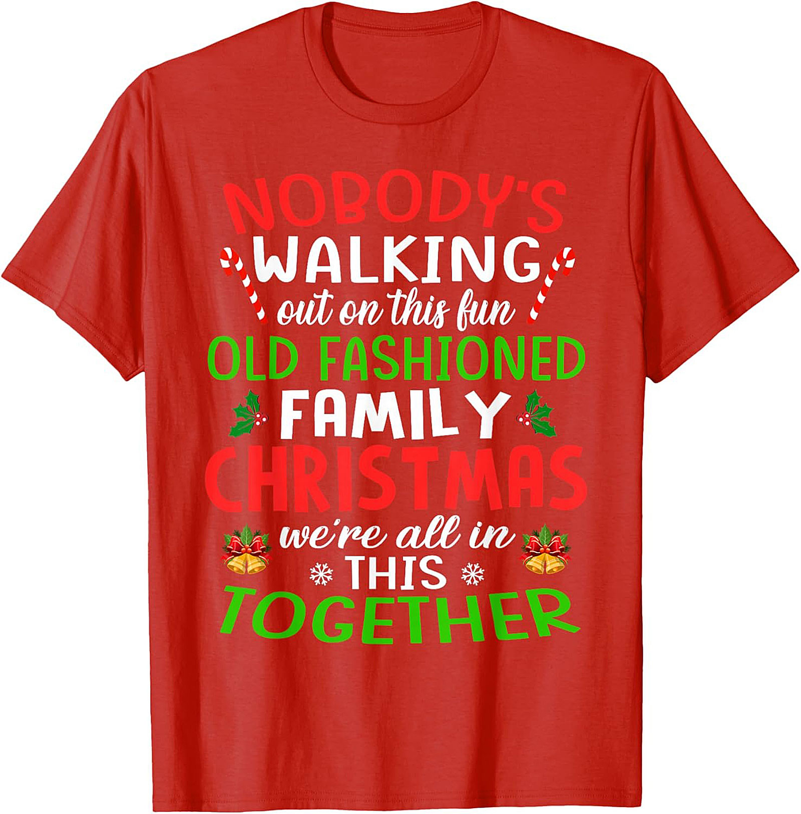 Nobody's Walking Out Funny Family Christmas T-Shirt | Mandatory Togetherness Graphic Tee
