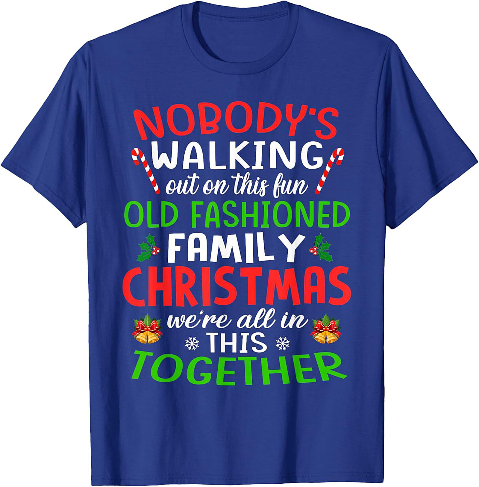 Nobody's Walking Out Funny Family Christmas T-Shirt | Mandatory Togetherness Graphic Tee