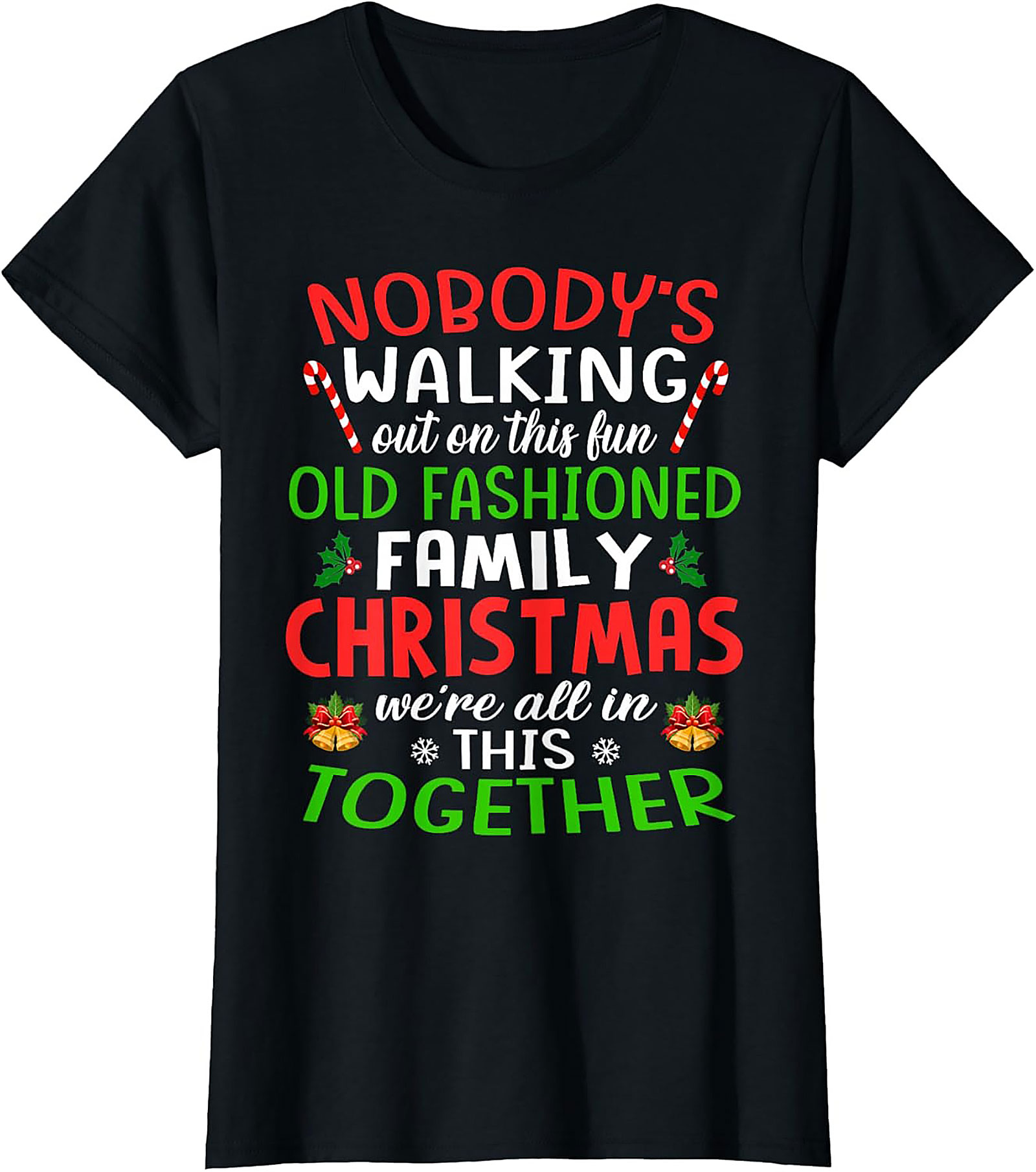 Nobody's Walking Out Funny Family Christmas T-Shirt | Mandatory Togetherness Graphic Tee