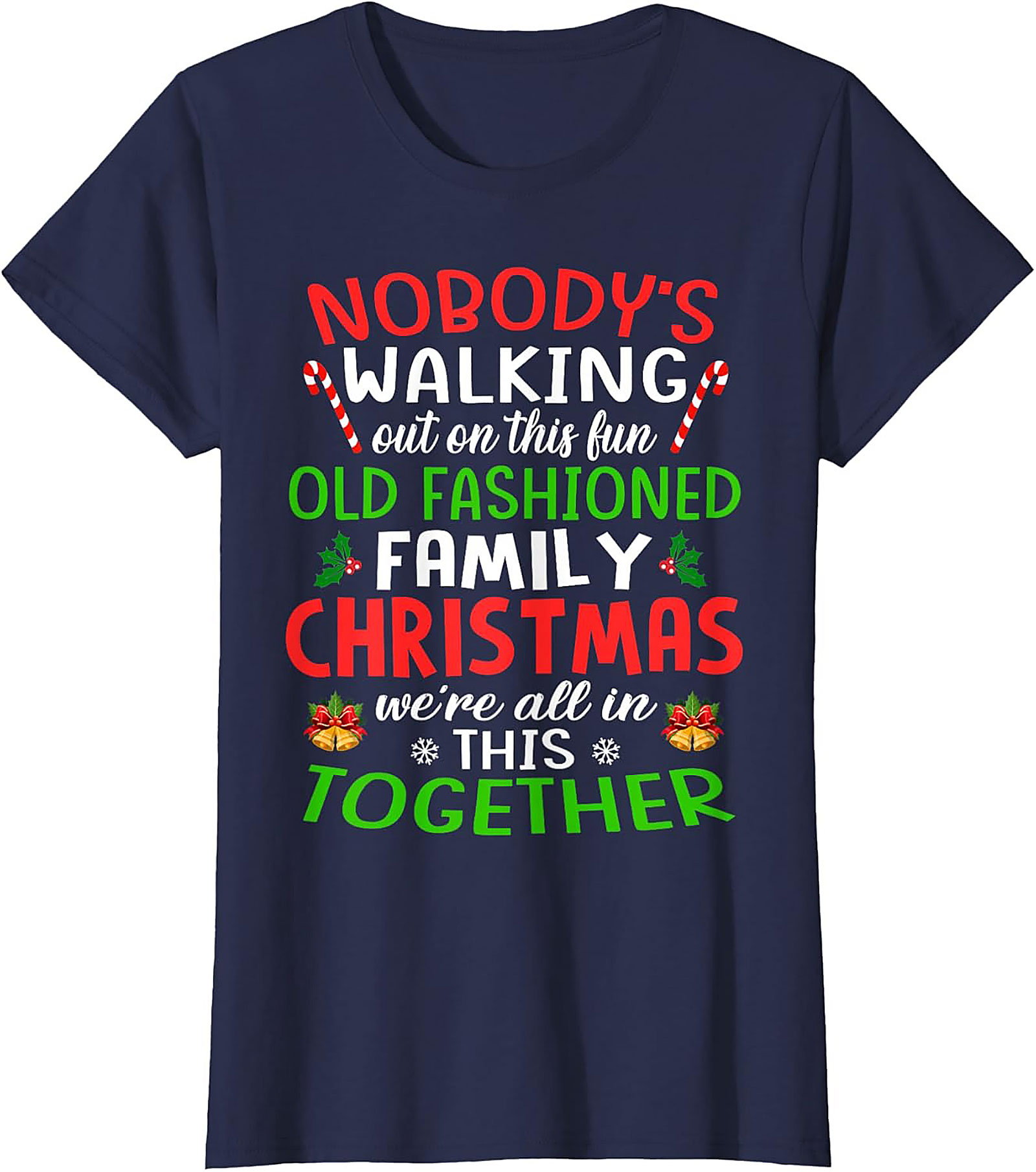 Nobody's Walking Out Funny Family Christmas T-Shirt | Mandatory Togetherness Graphic Tee