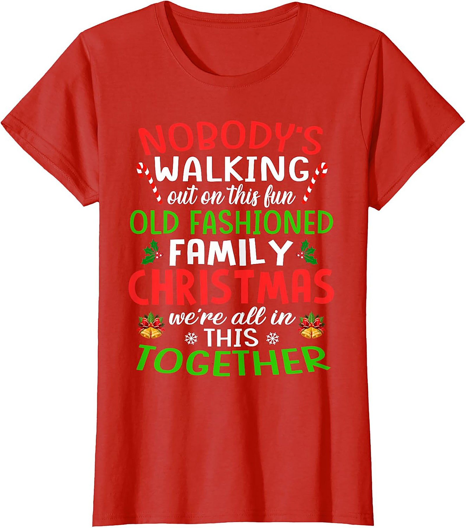Nobody's Walking Out Funny Family Christmas T-Shirt | Mandatory Togetherness Graphic Tee