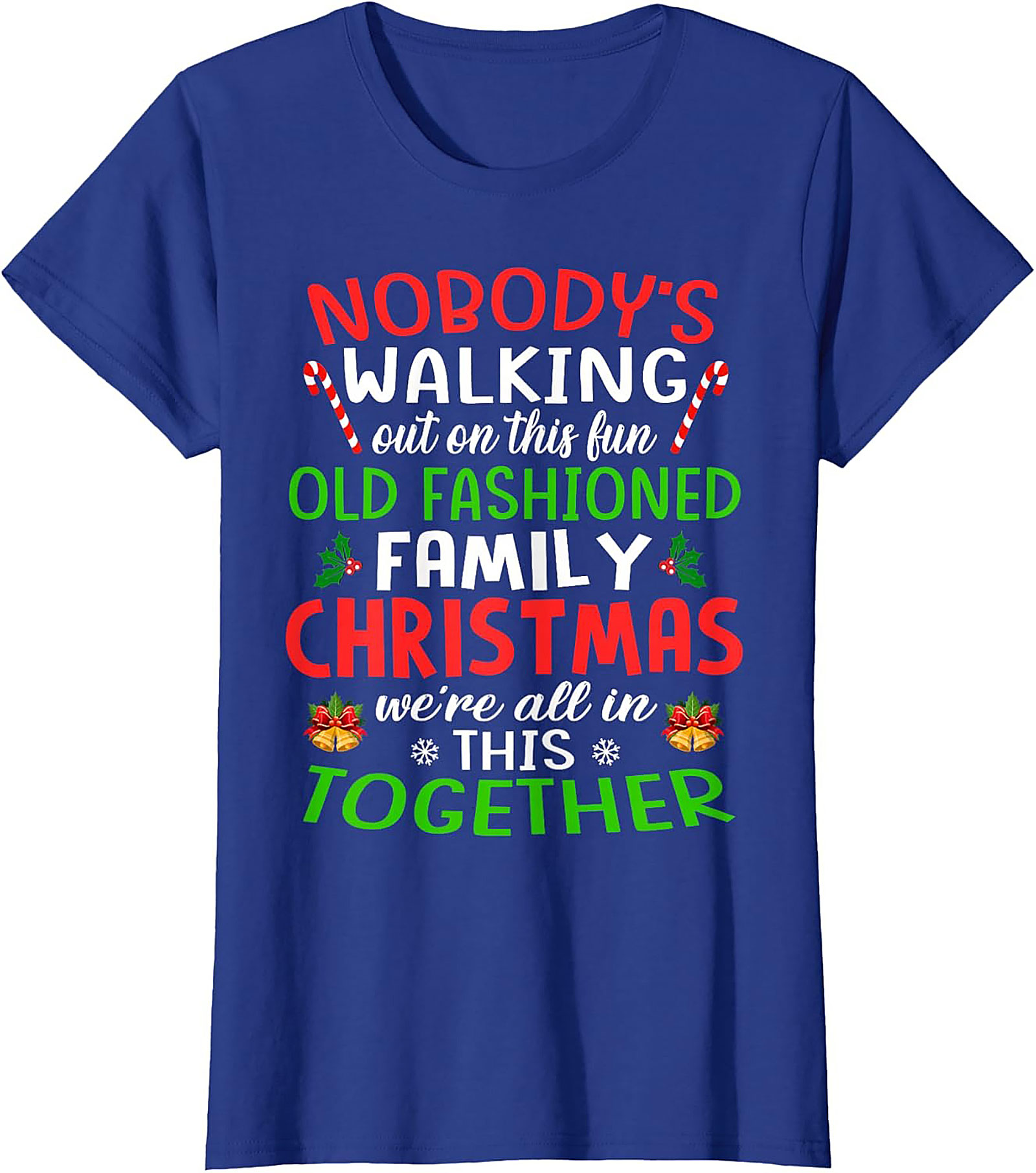 Nobody's Walking Out Funny Family Christmas T-Shirt | Mandatory Togetherness Graphic Tee