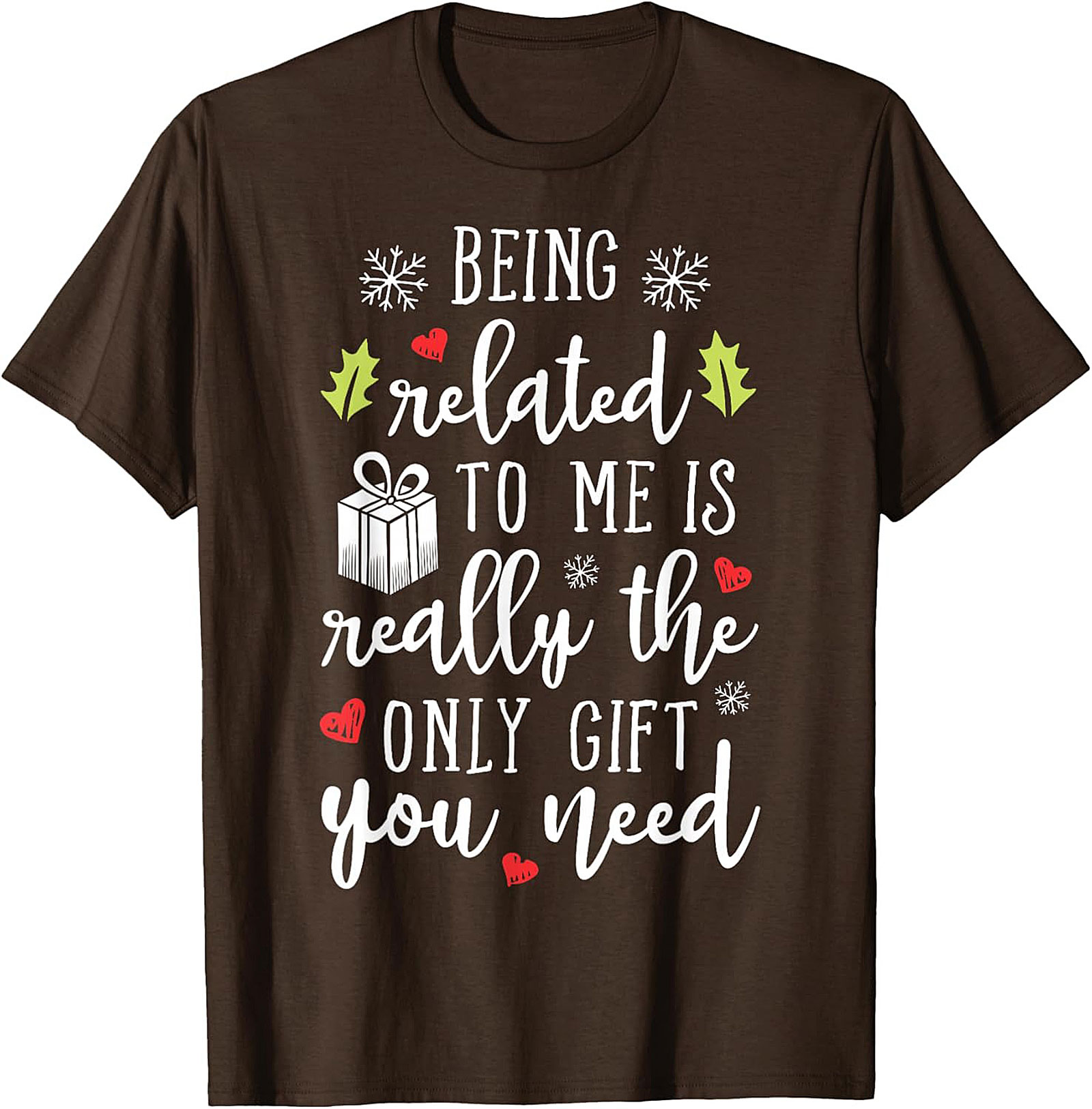 Funny Christmas T-Shirt: Being Related To Me Is The Only Gift