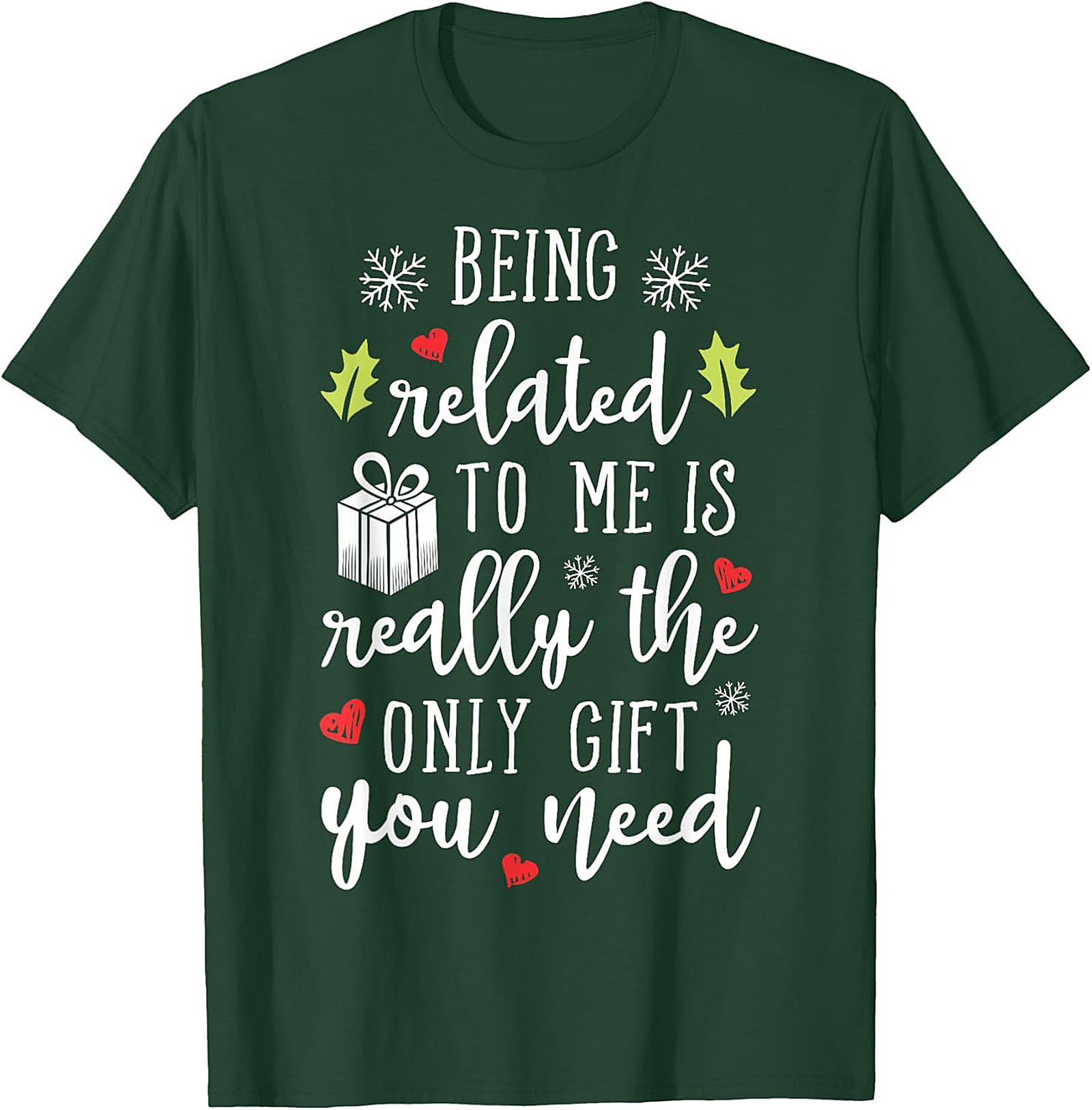 Funny Christmas T-Shirt: Being Related To Me Is The Only Gift