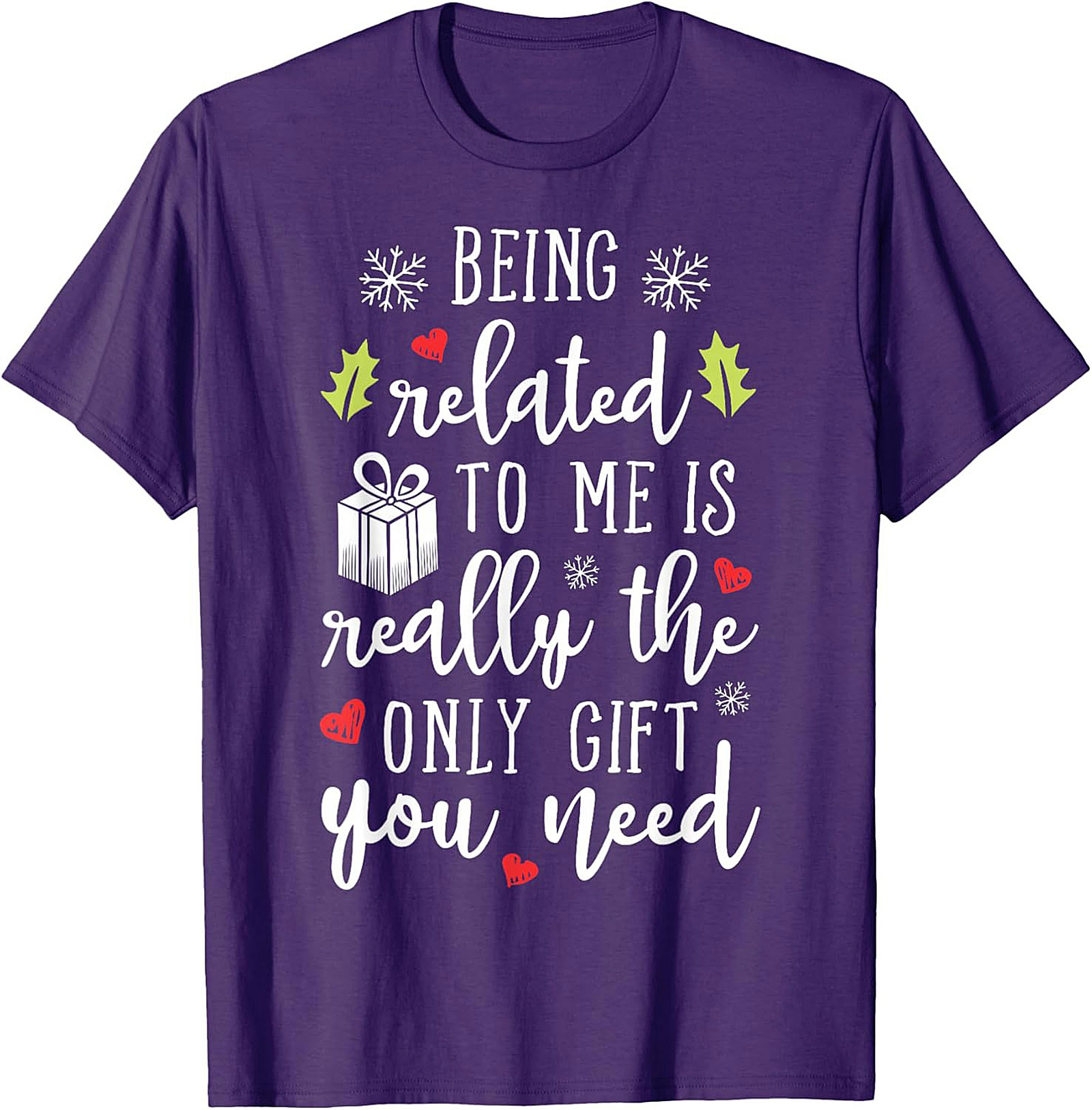 Funny Christmas T-Shirt: Being Related To Me Is The Only Gift