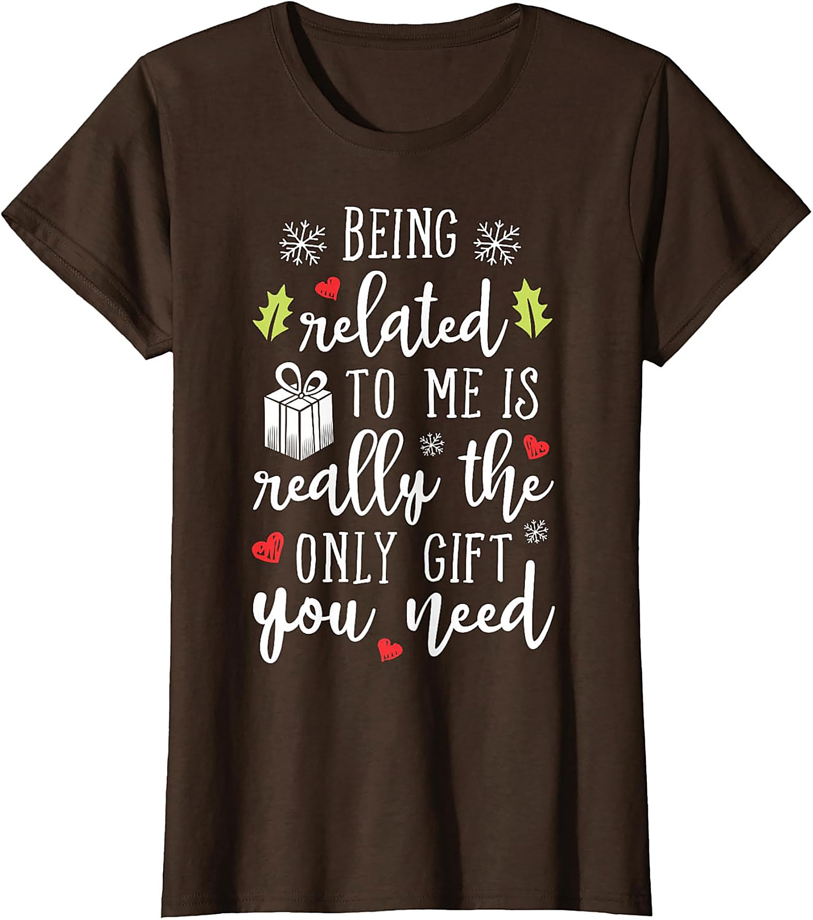 Funny Christmas T-Shirt: Being Related To Me Is The Only Gift