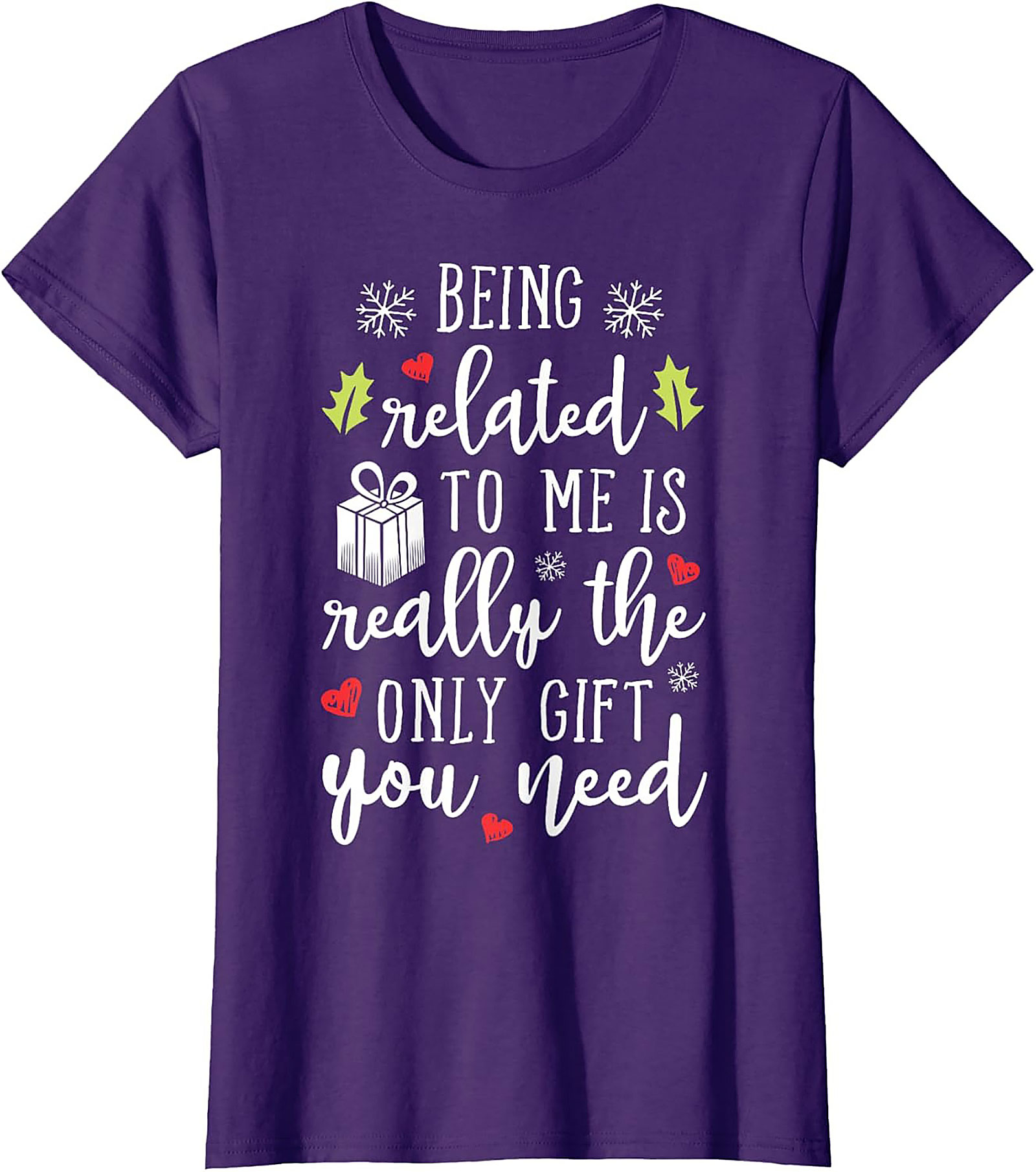 Funny Christmas T-Shirt: Being Related To Me Is The Only Gift