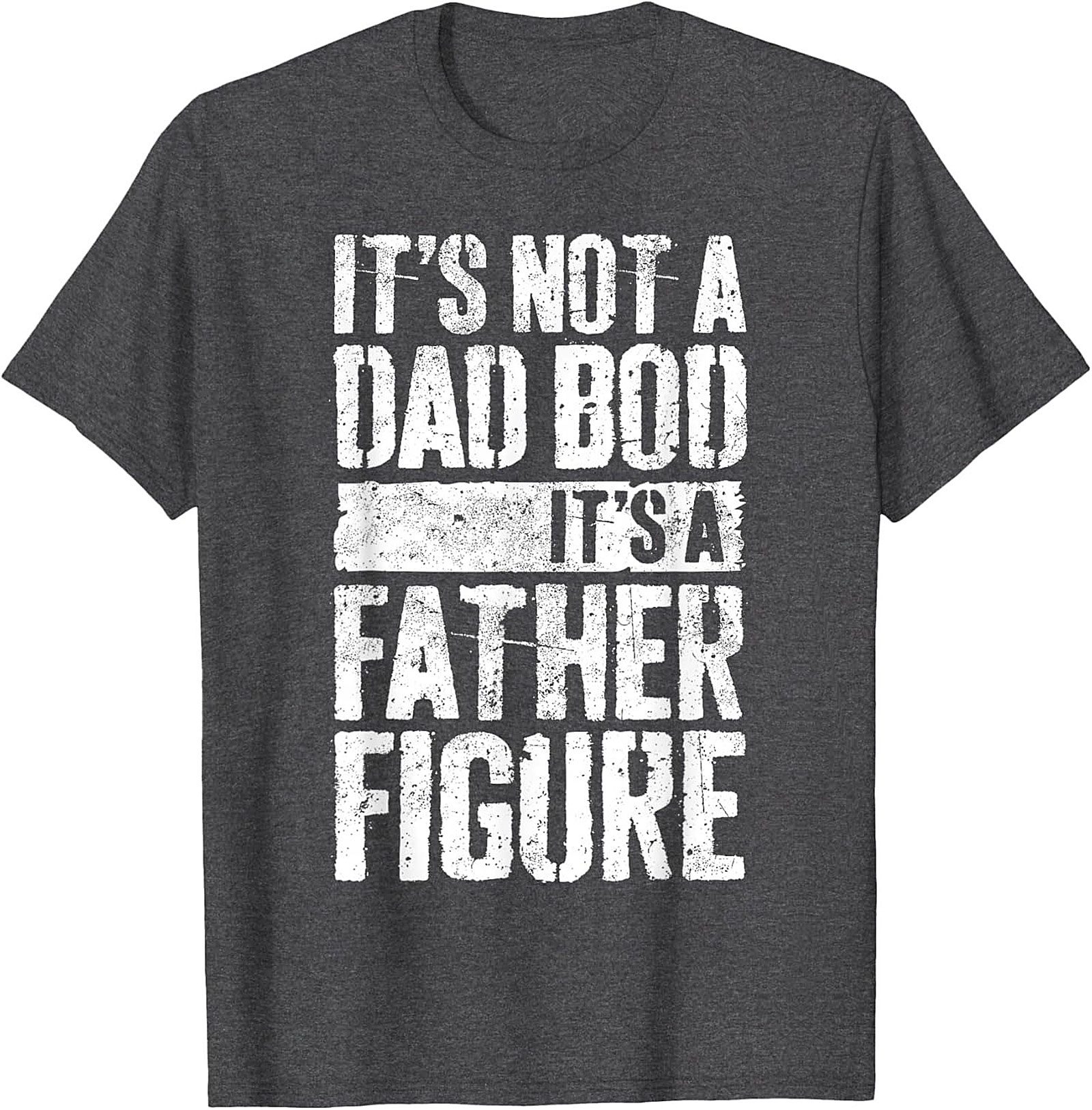  Funny Father Figure T-shirt Not a Dad Bod Graphic Tee
