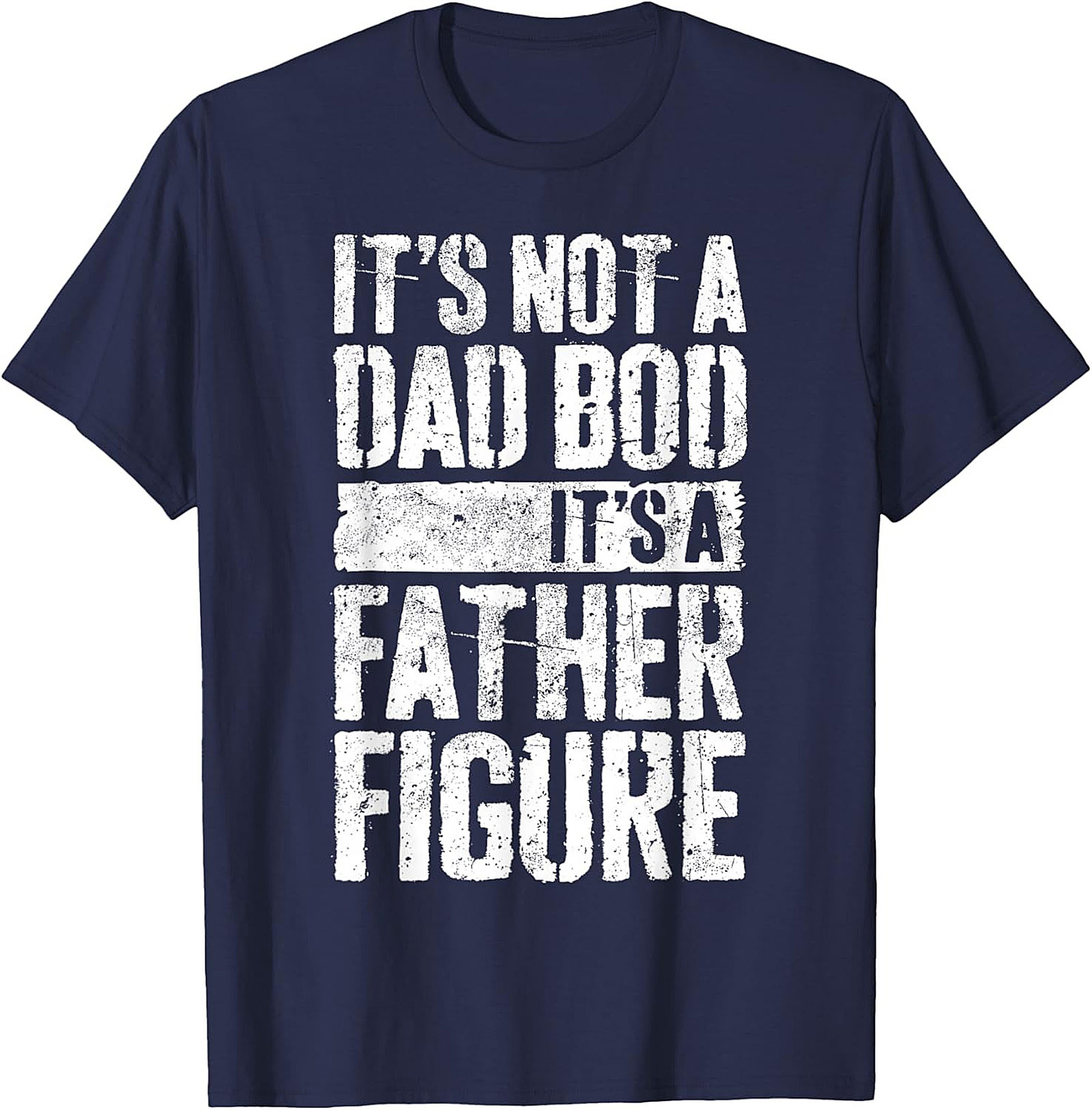  Funny Father Figure T-shirt Not a Dad Bod Graphic Tee