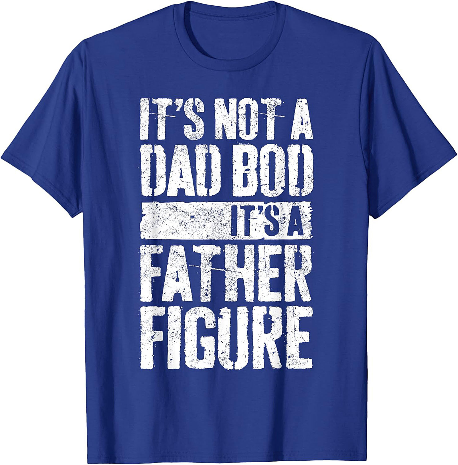  Funny Father Figure T-shirt Not a Dad Bod Graphic Tee