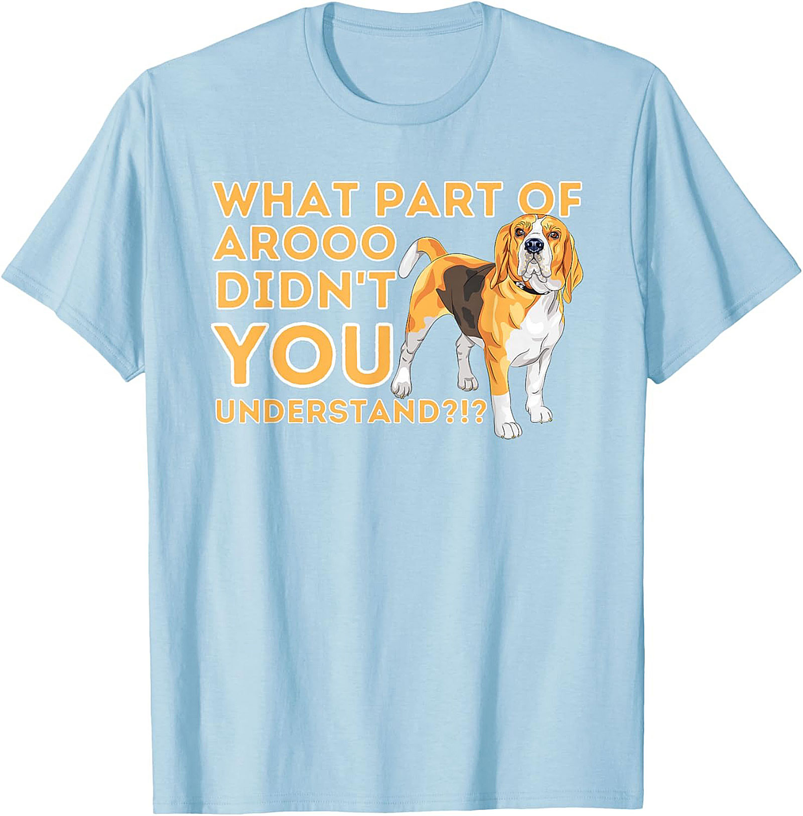 What Part of AROOO Didn't You Understand Funny Beagle Graphic Tee