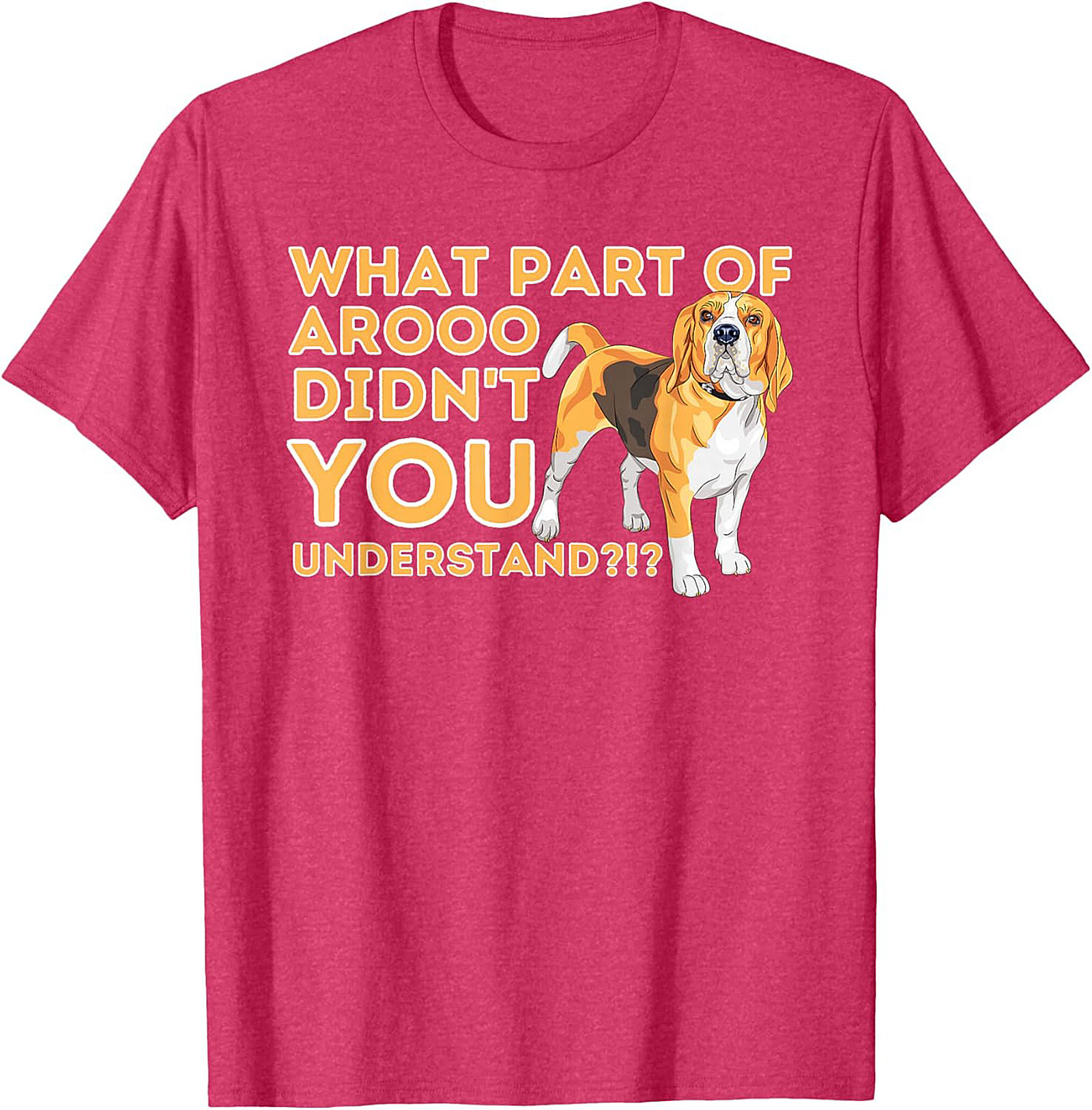 What Part of AROOO Didn't You Understand Funny Beagle Graphic Tee
