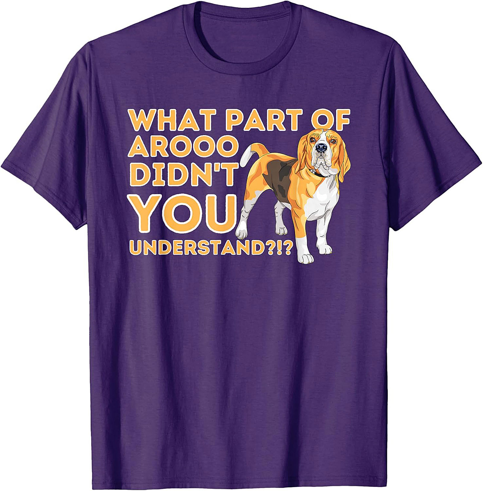 What Part of AROOO Didn't You Understand Funny Beagle Graphic Tee