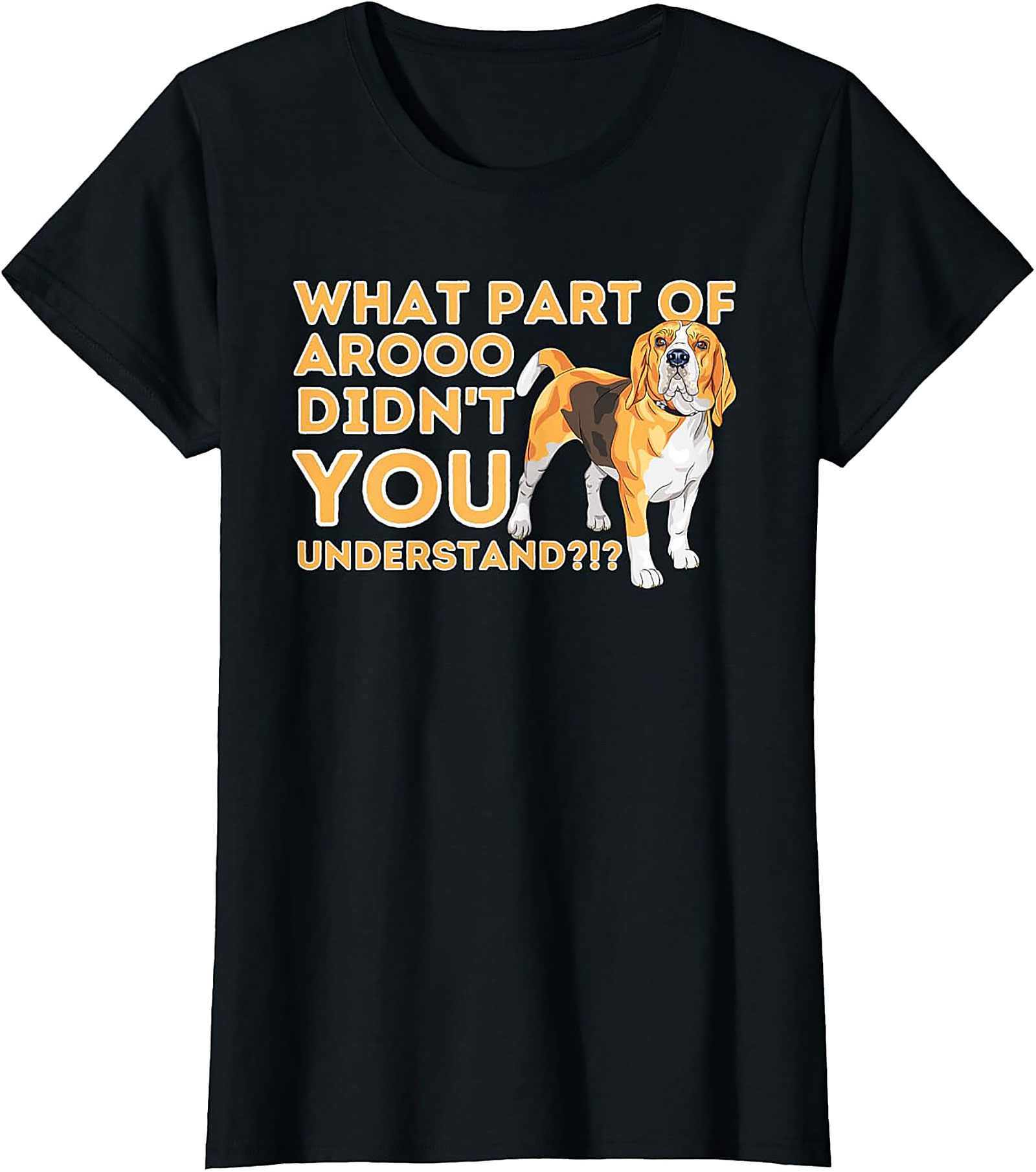 What Part of AROOO Didn't You Understand Funny Beagle Graphic Tee