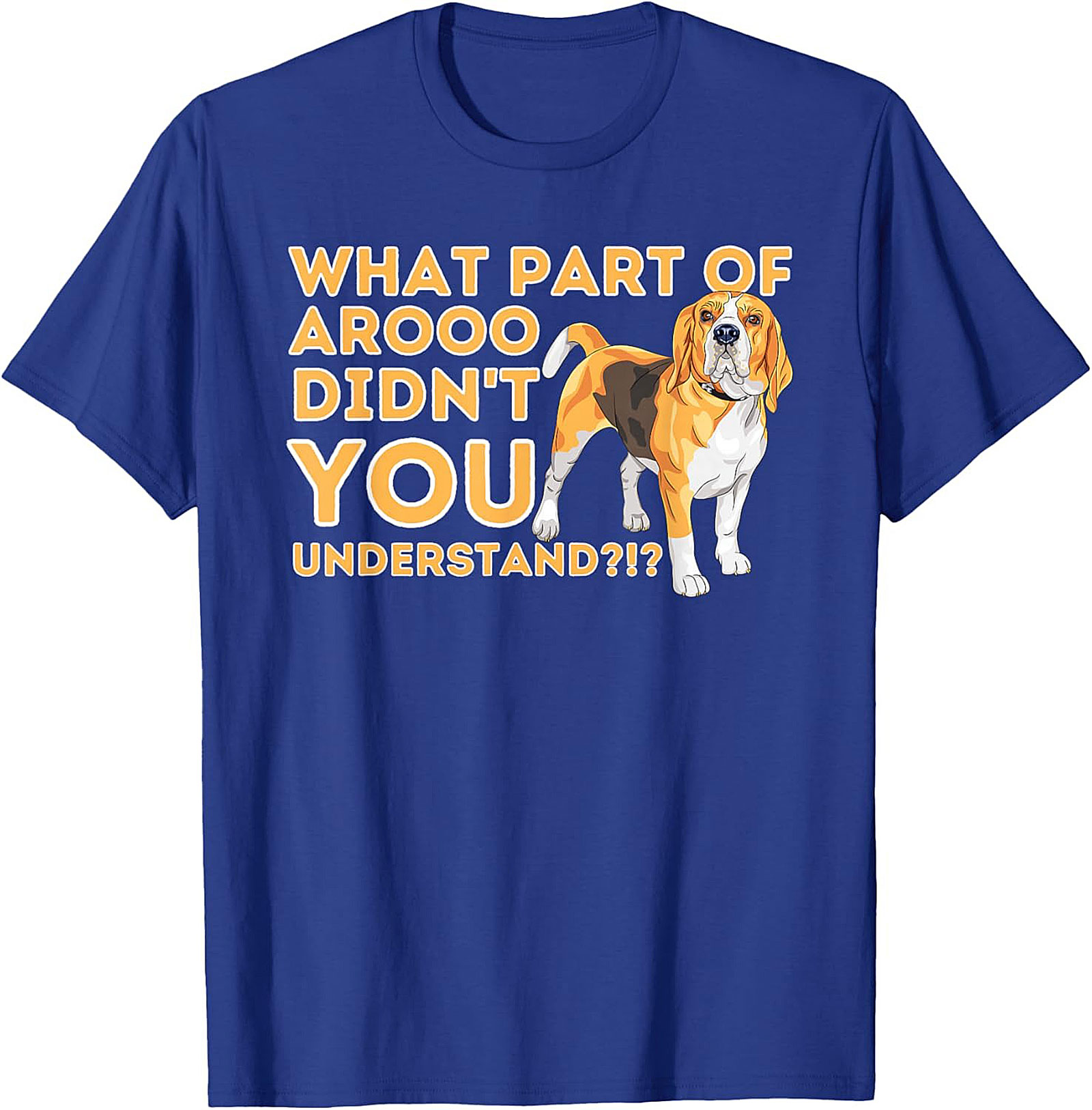 What Part of AROOO Didn't You Understand Funny Beagle Graphic Tee
