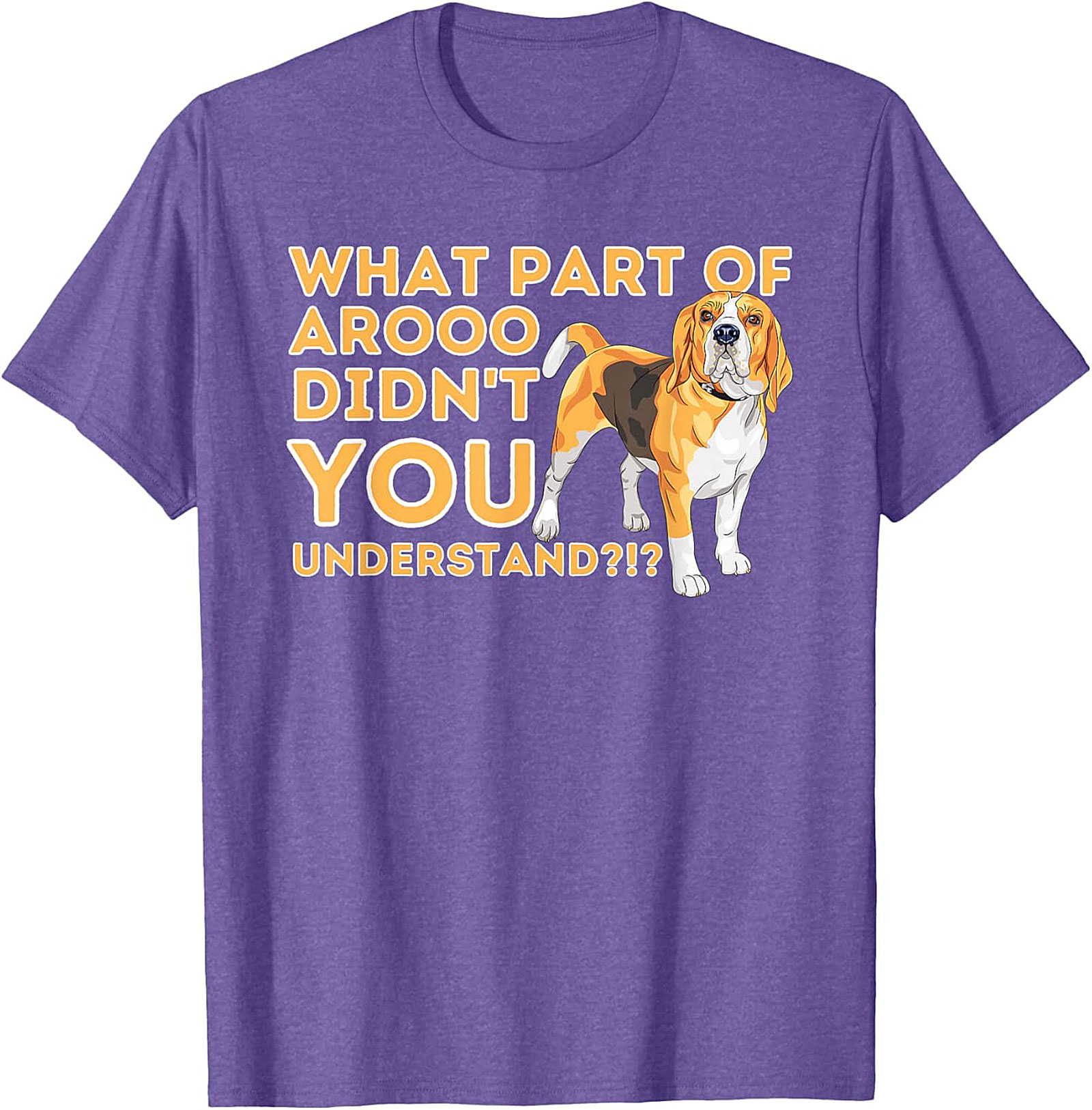 What Part of AROOO Didn't You Understand Funny Beagle Graphic Tee