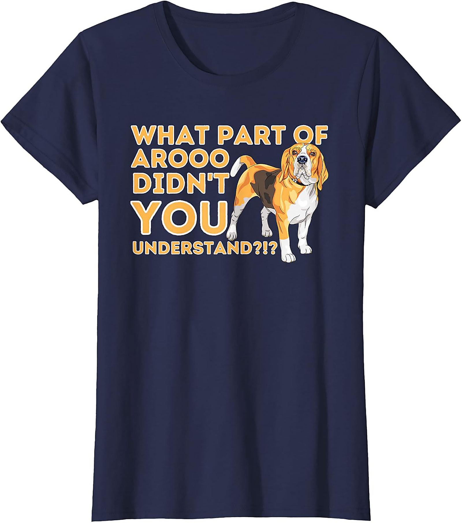 What Part of AROOO Didn't You Understand Funny Beagle Graphic Tee