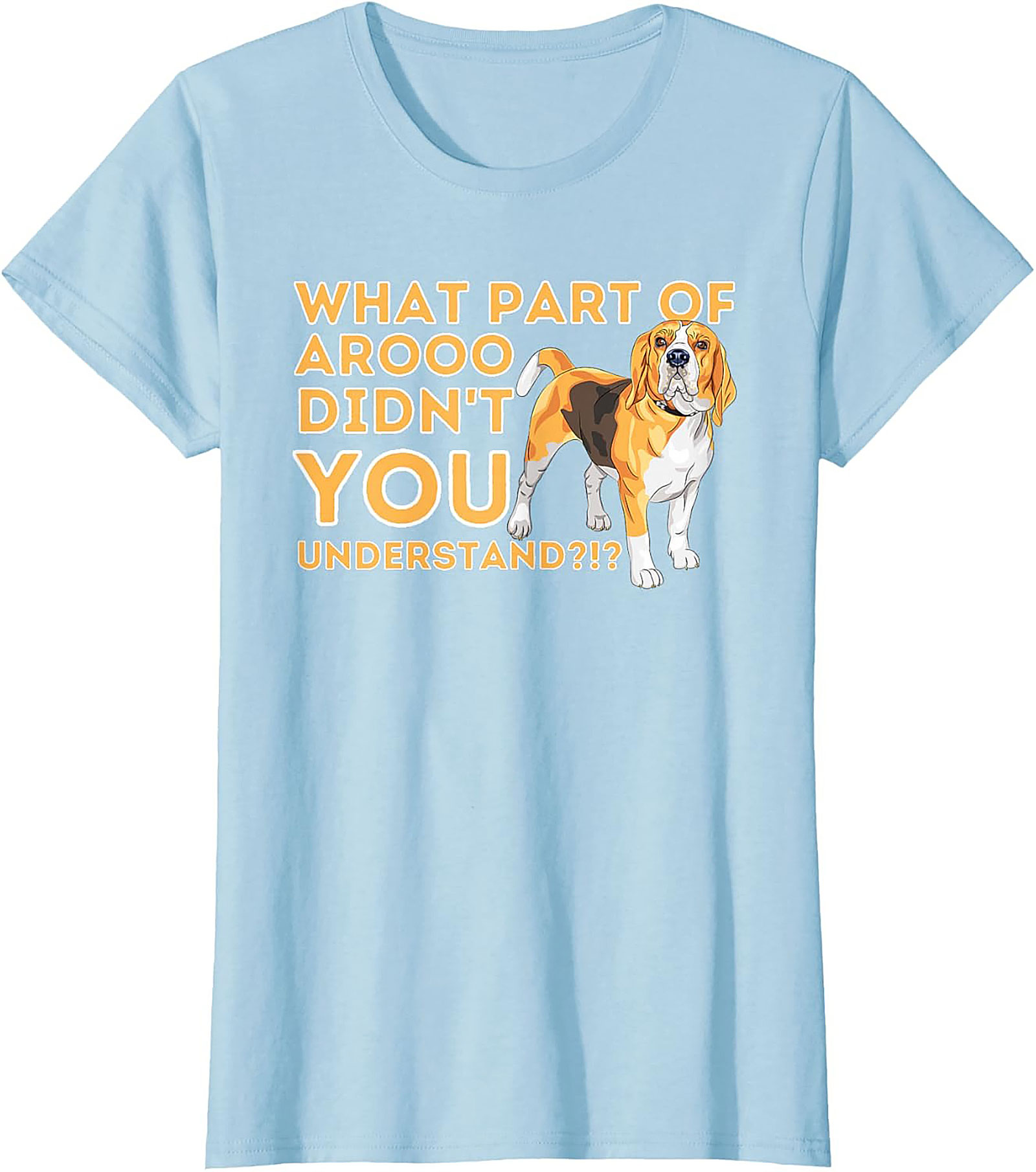 What Part of AROOO Didn't You Understand Funny Beagle Graphic Tee