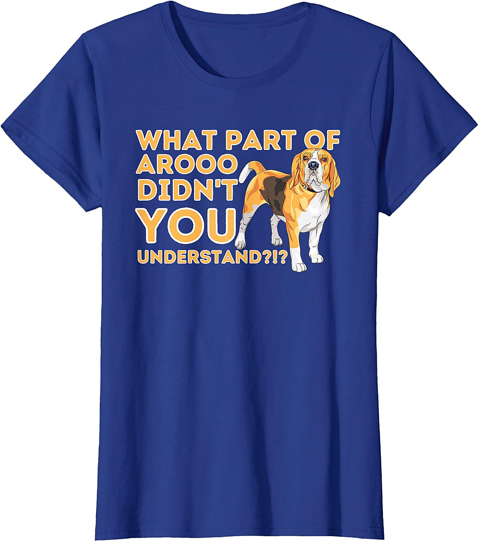 What Part of AROOO Didn't You Understand Funny Beagle Graphic Tee