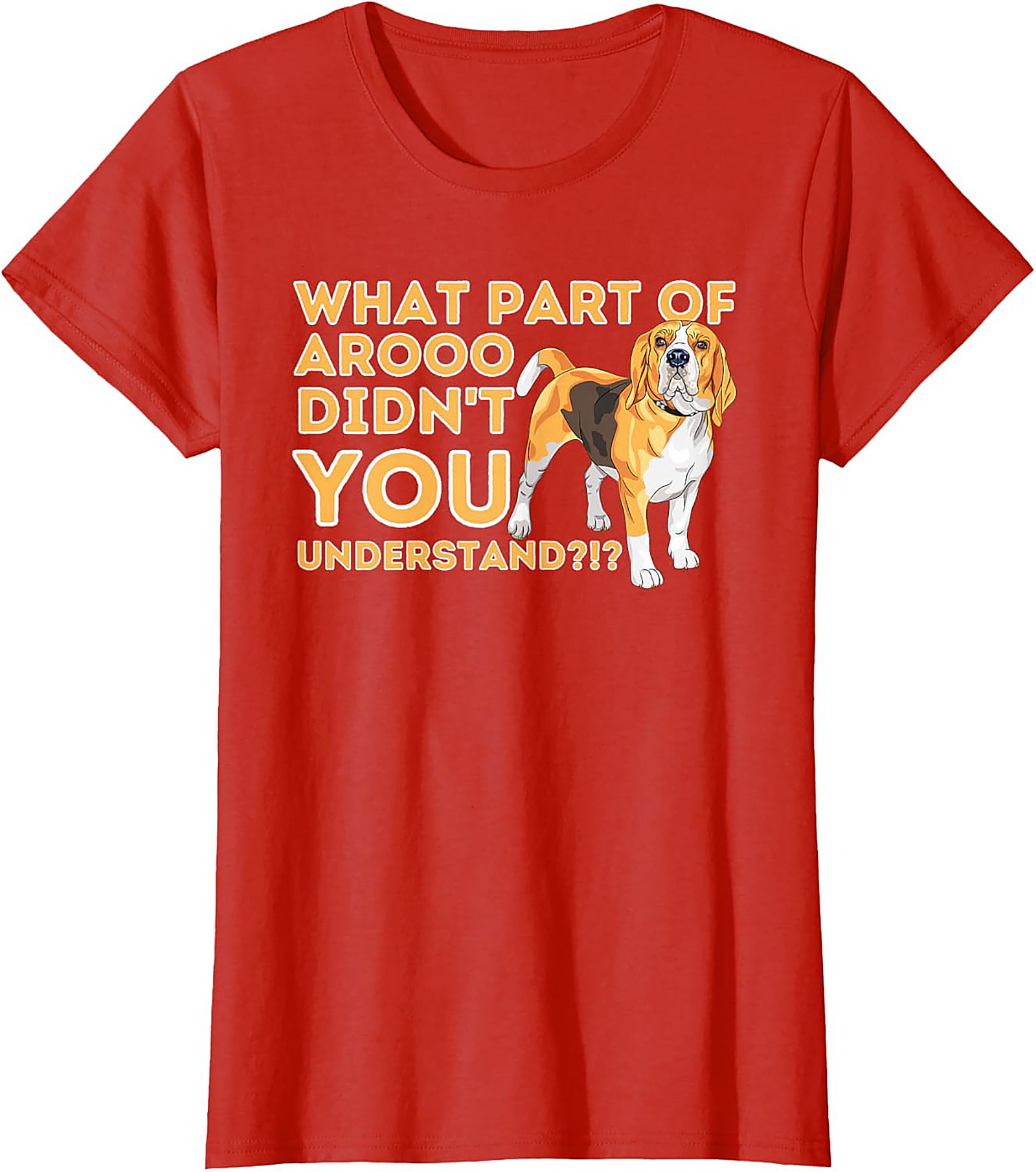What Part of AROOO Didn't You Understand Funny Beagle Graphic Tee