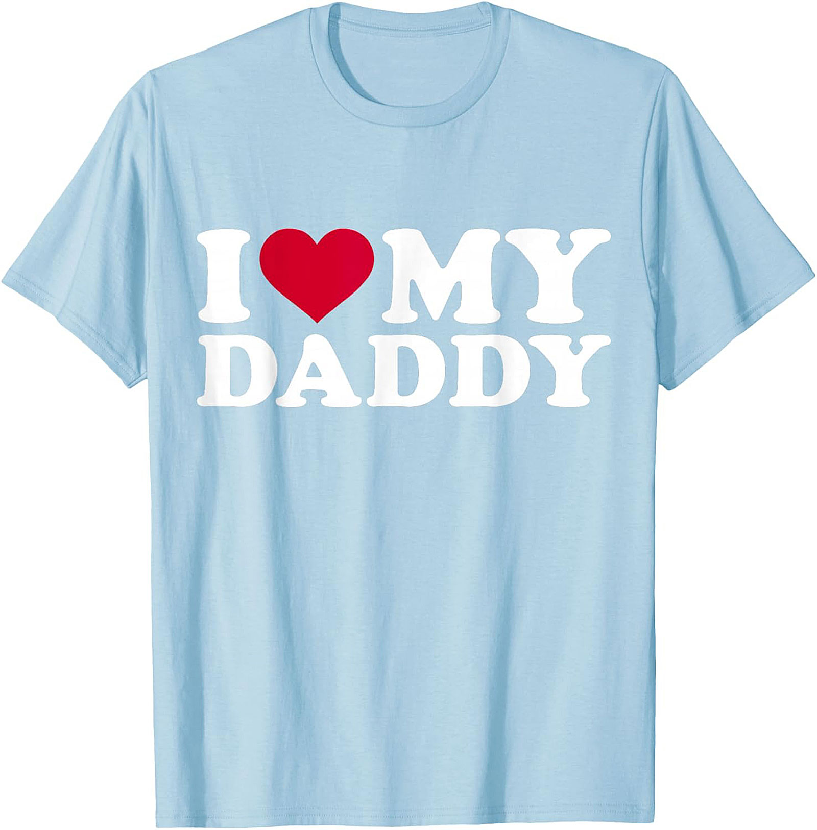 I Love My Daddy T-Shirt Father's Day Gift Idea