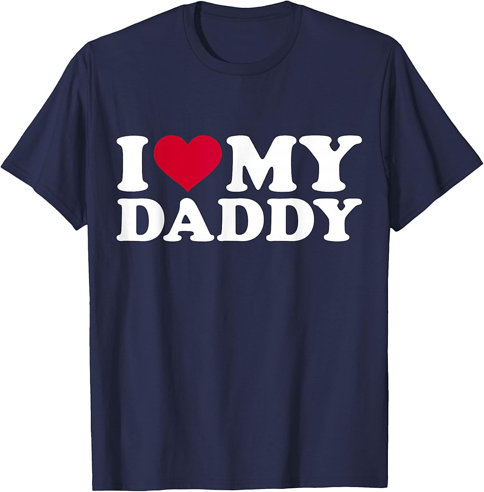 I Love My Daddy T-Shirt Father's Day Gift Idea