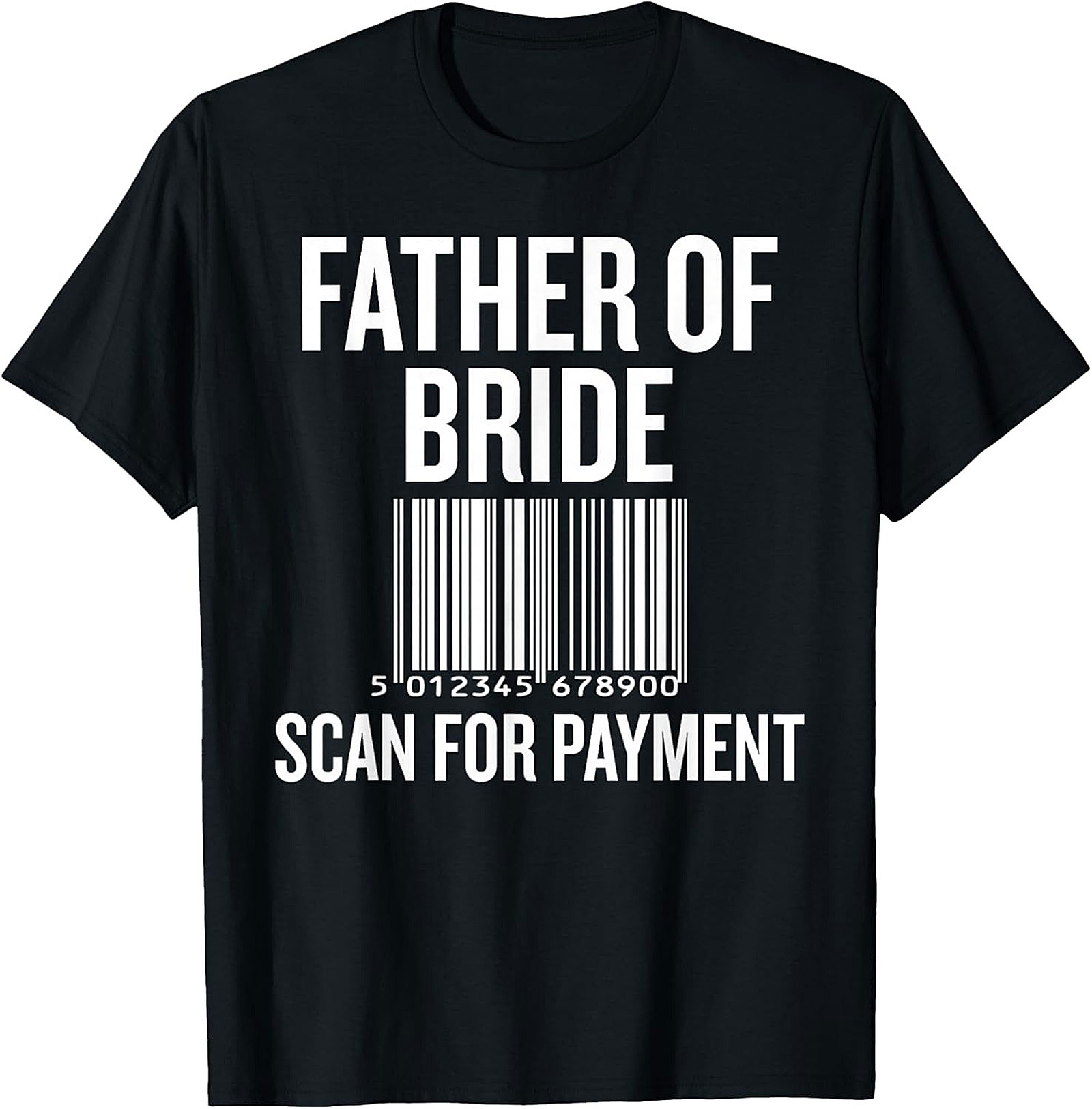Funny Father of the Bride T-shirt Scan for Payment Tee