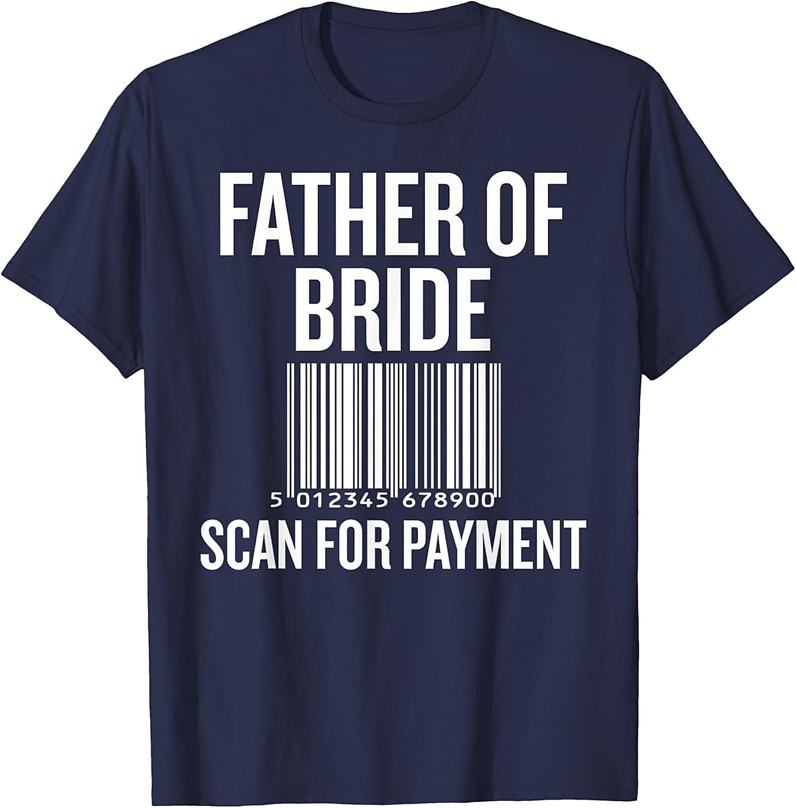 Funny Father of the Bride T-shirt Scan for Payment Tee