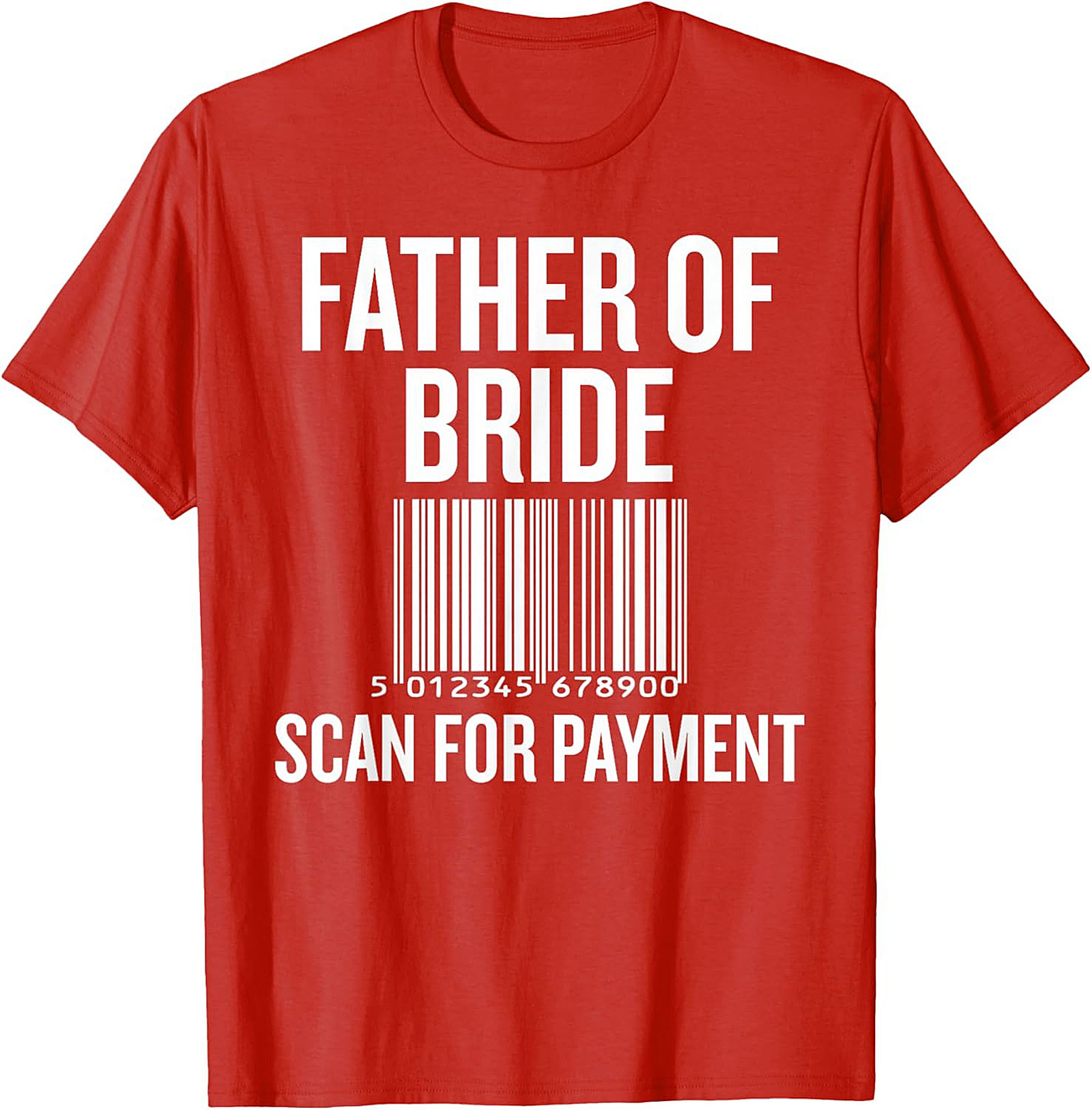 Funny Father of the Bride T-shirt Scan for Payment Tee