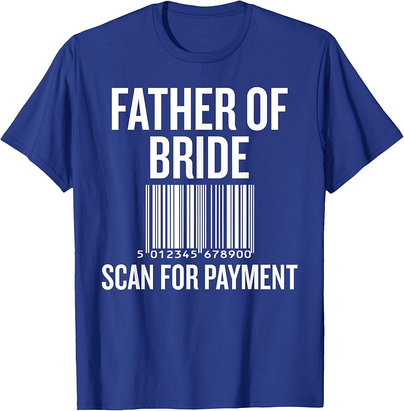 Funny Father of the Bride T-shirt Scan for Payment Tee