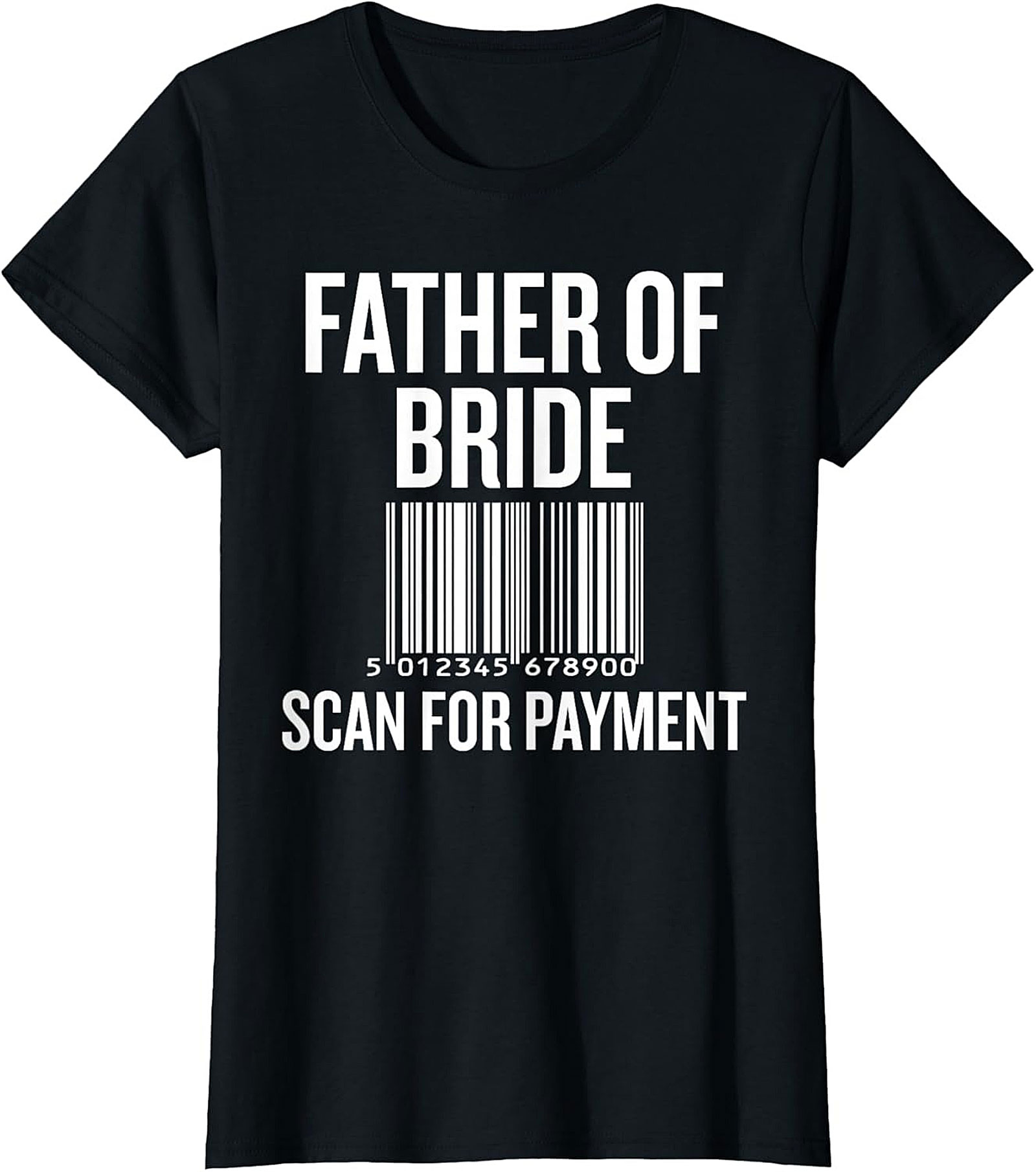 Funny Father of the Bride T-shirt Scan for Payment Tee