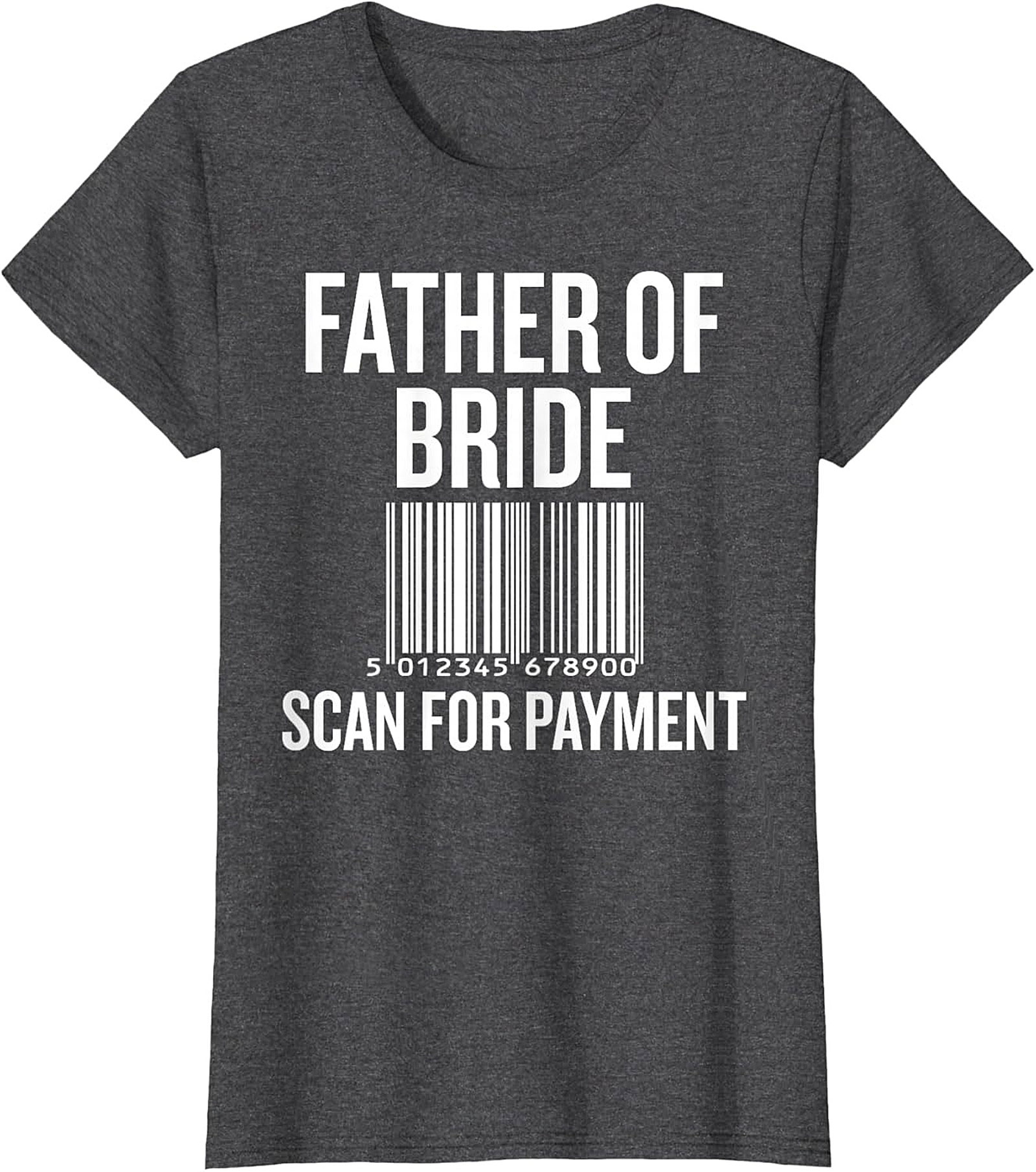 Funny Father of the Bride T-shirt Scan for Payment Tee