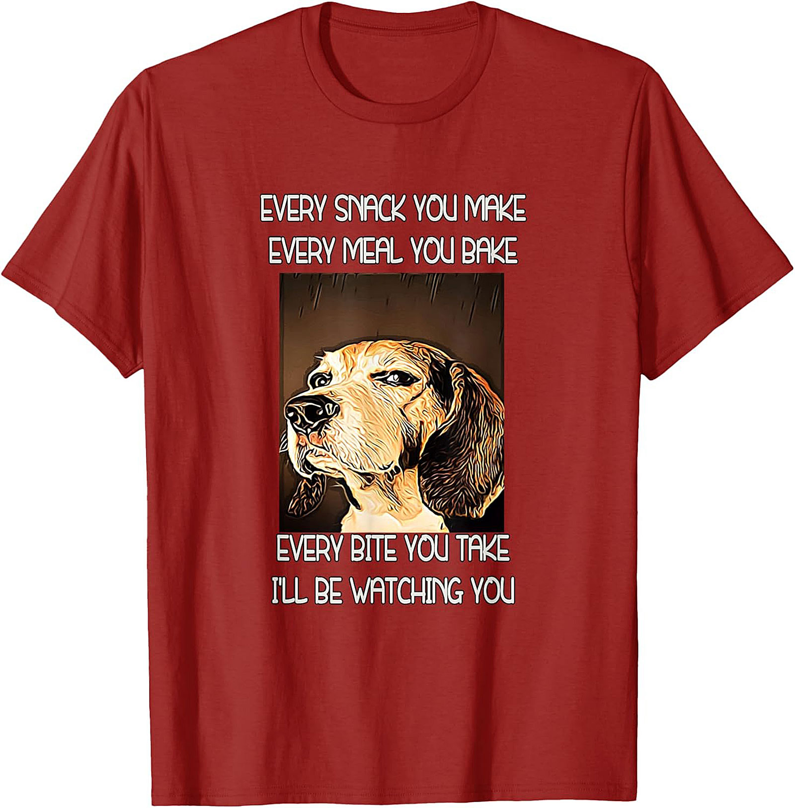Funny Dog Watching T-Shirt: Every Snack You Make I'll Be Watching You